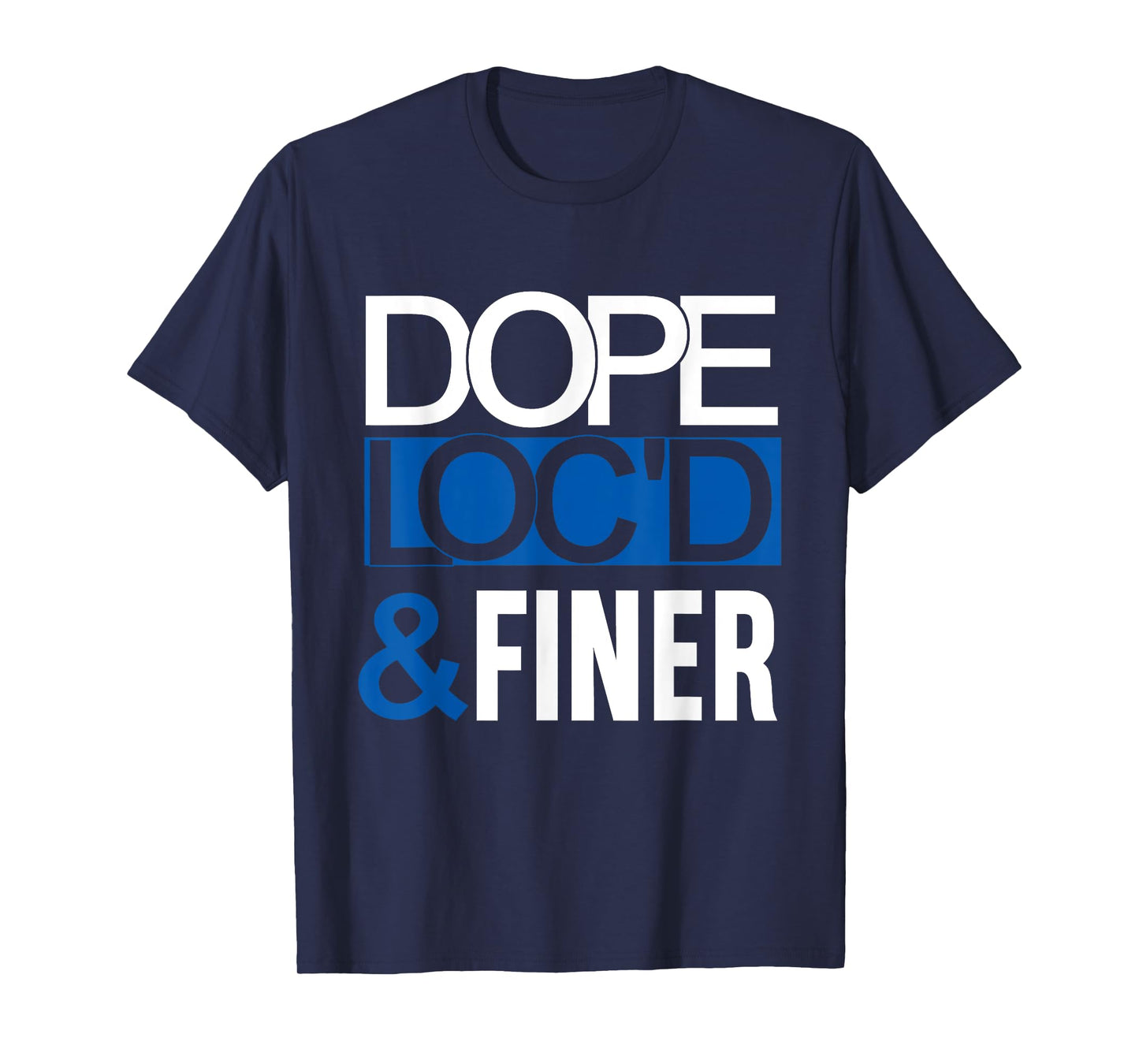 Dope Loc'd And Finer Black History Month Proud Black Woman T-Shirt