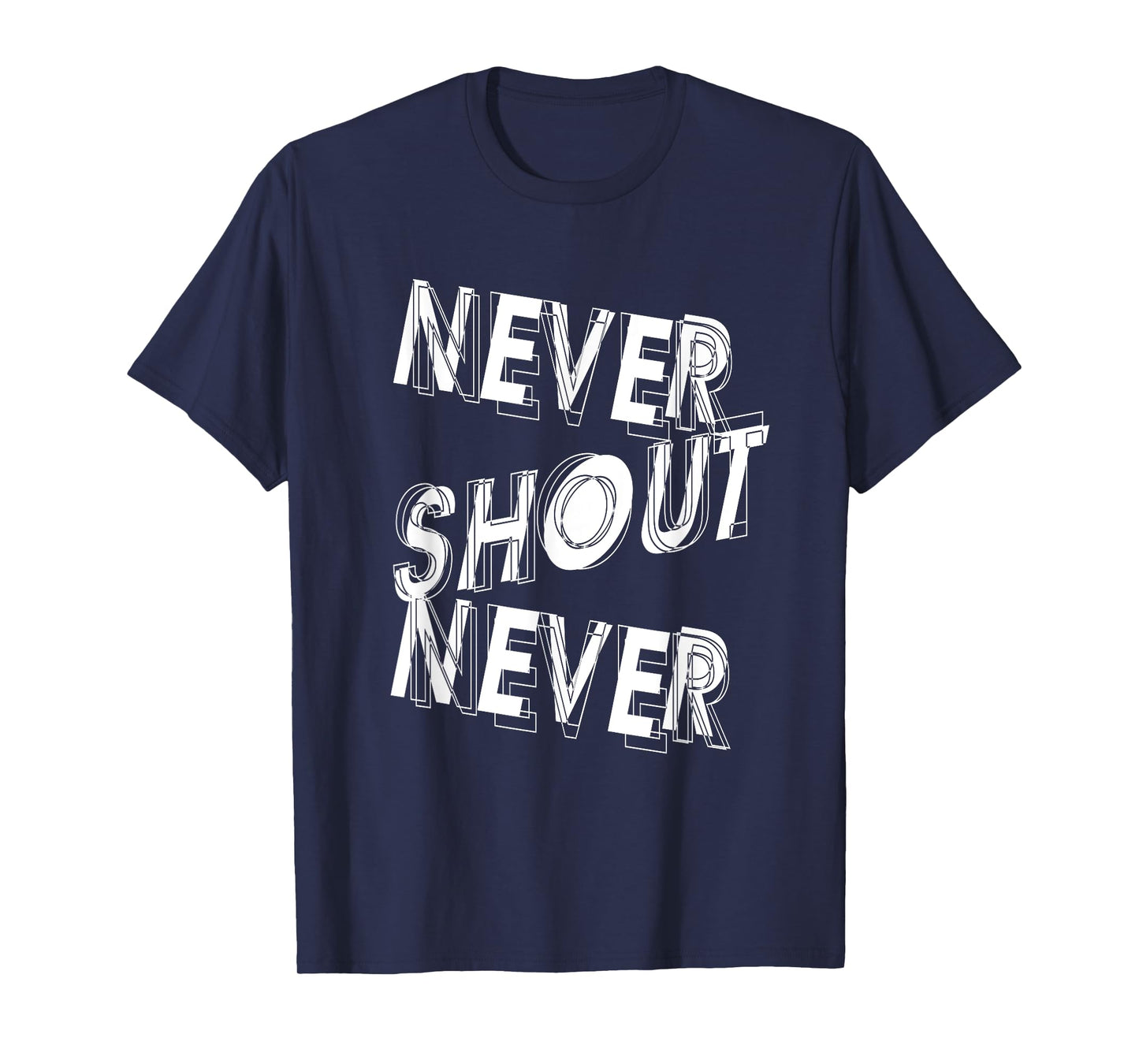 Never Shout Never | Inspirational Quote | Motivating T-Shirt
