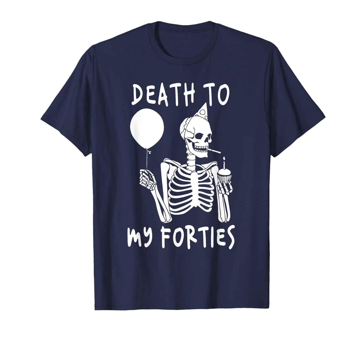 Death To My Forties 40s Funny Turning 50th Birthday Skeleton T-Shirt