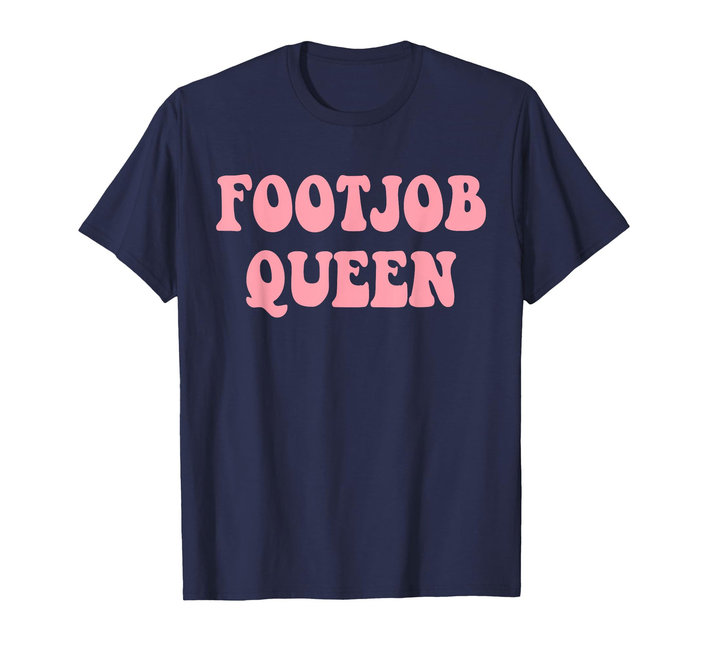 Footjob Queen Humor T-Shirt