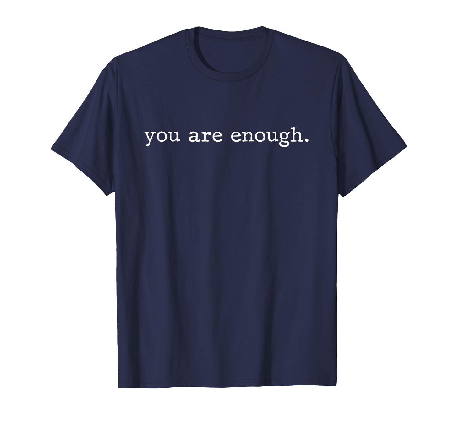 Dear Person Behind Me You Are Enough T-Shirt