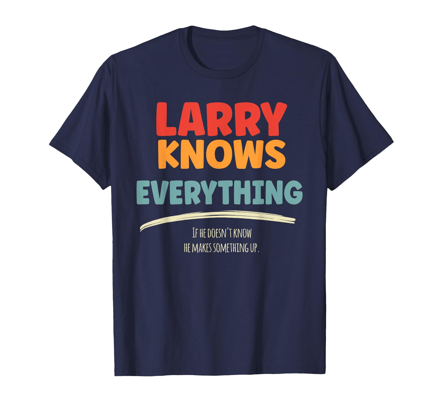 Larry Knows Everything Name Larry T-Shirt