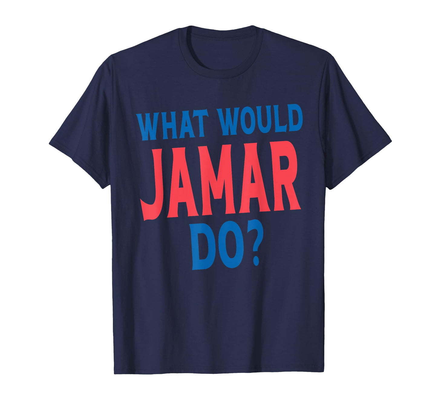 What Would Jamar Do Personal Name First Name Funny Jamar T-Shirt