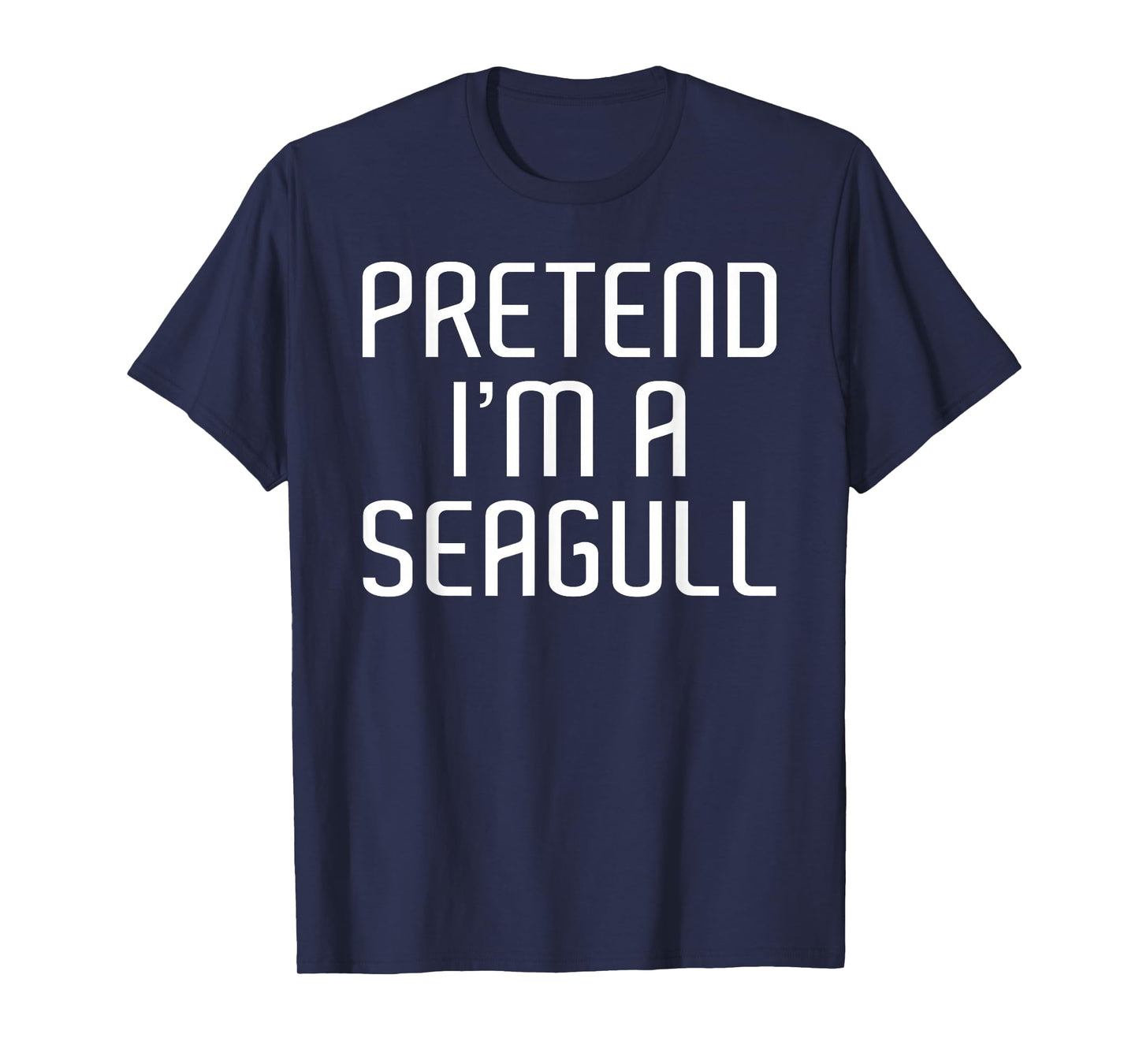 Pretend I'm A Seagull Lazy Costume Family Funny Halloween T-Shirt