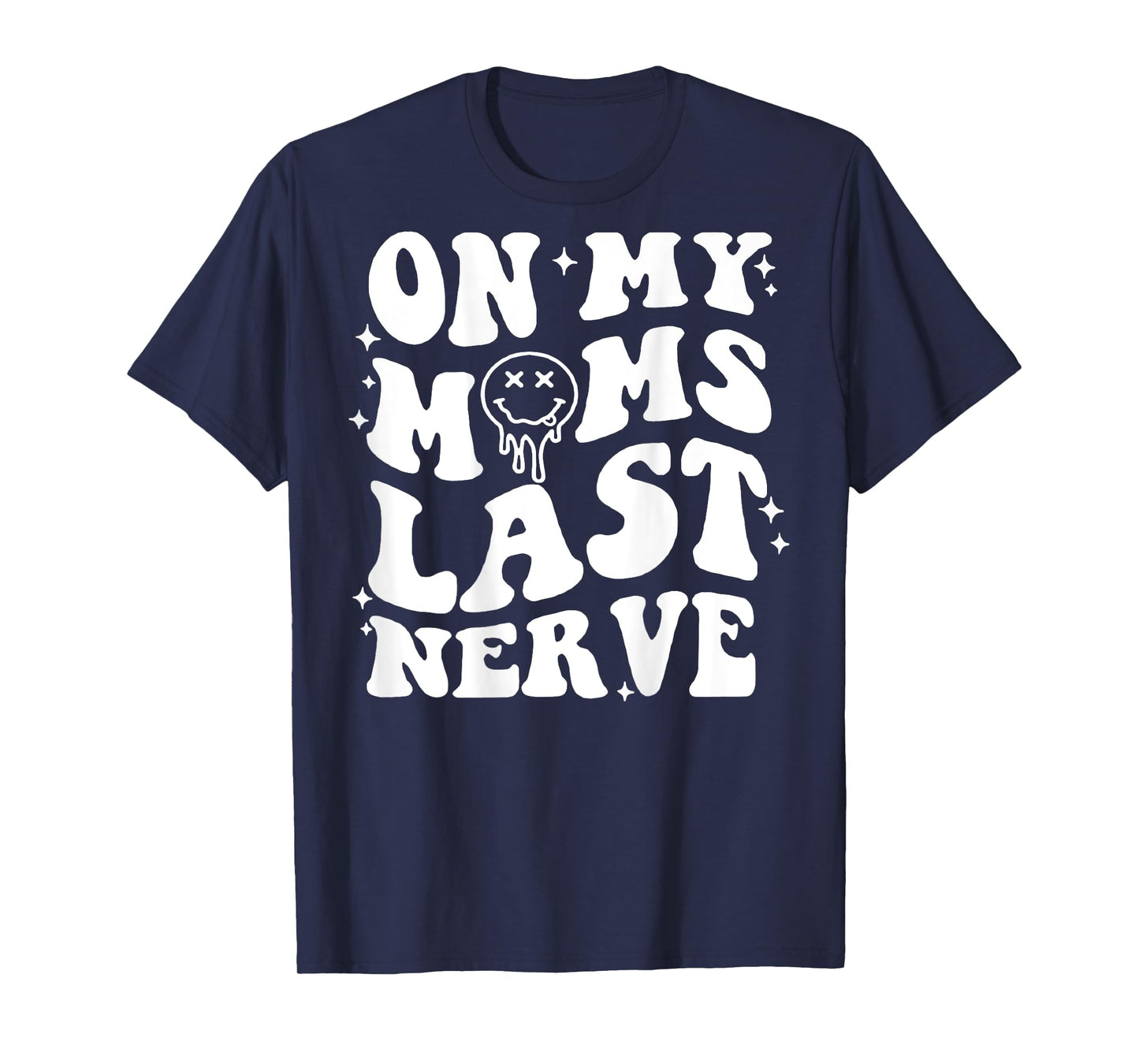 On Moms Last Nerve (on back) T-Shirt