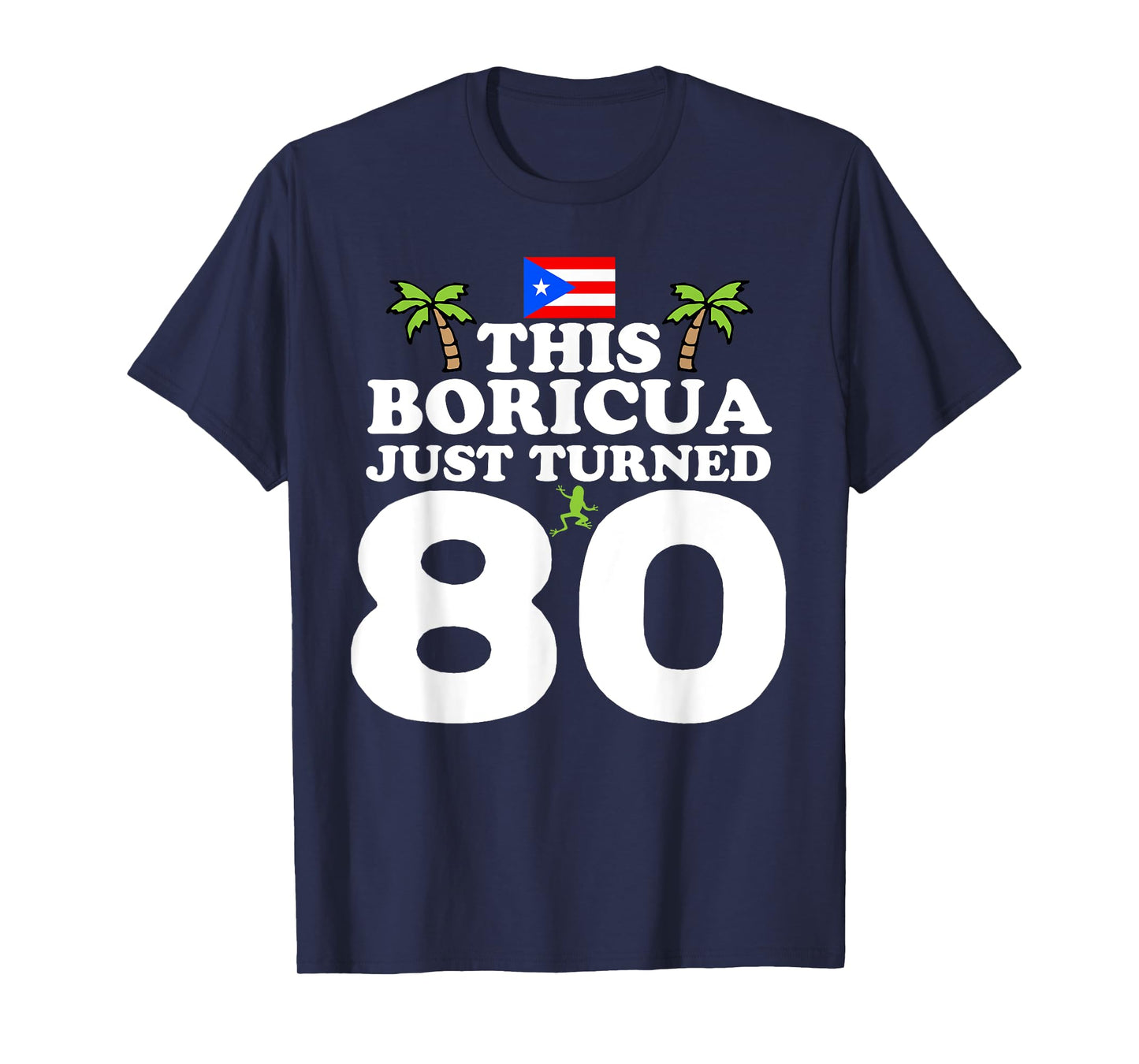 This Boricua Just Turned 80 - Puerto Rican 80th Birthday T-Shirt