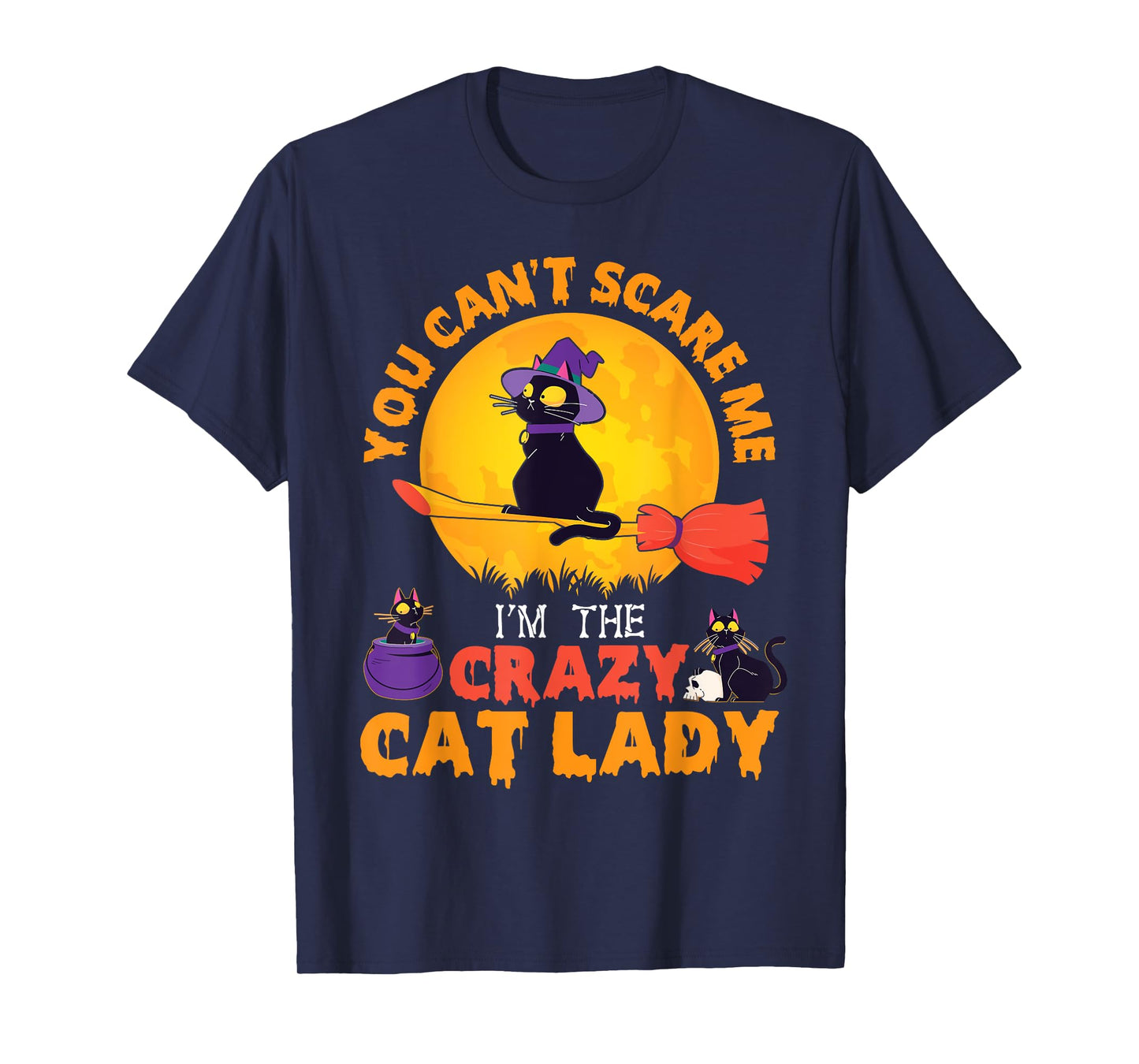 Happy Halloween You Can't Scare Me I'm The Crazy Cat Lady T-Shirt