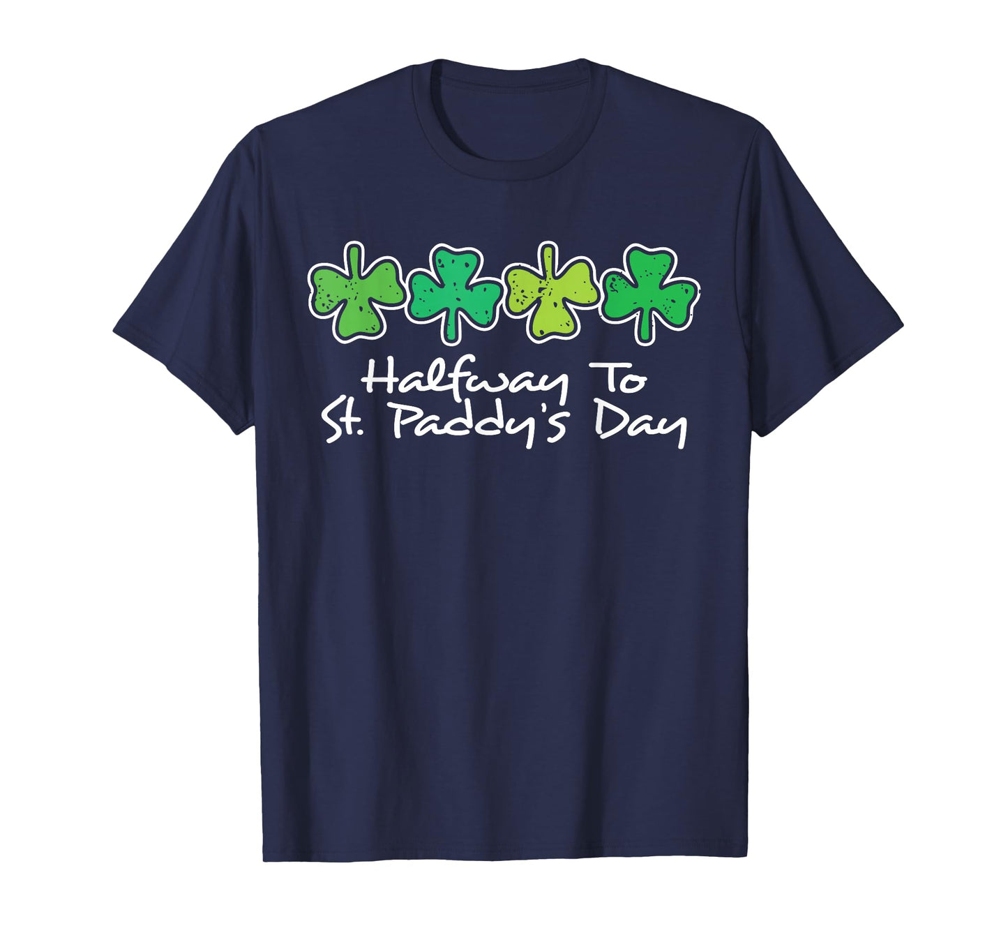 Halfway to St. Paddy's Day Patrick's Day Distressed Vintage T-Shirt