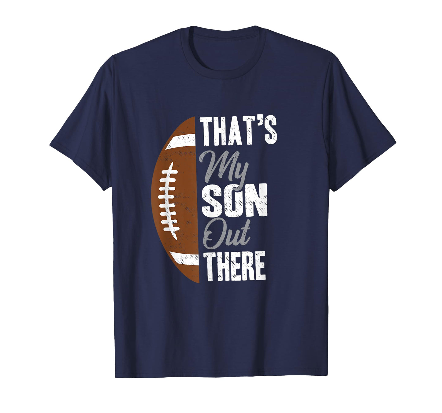 Football Dad That's My Son Out There Football Fan T-Shirt