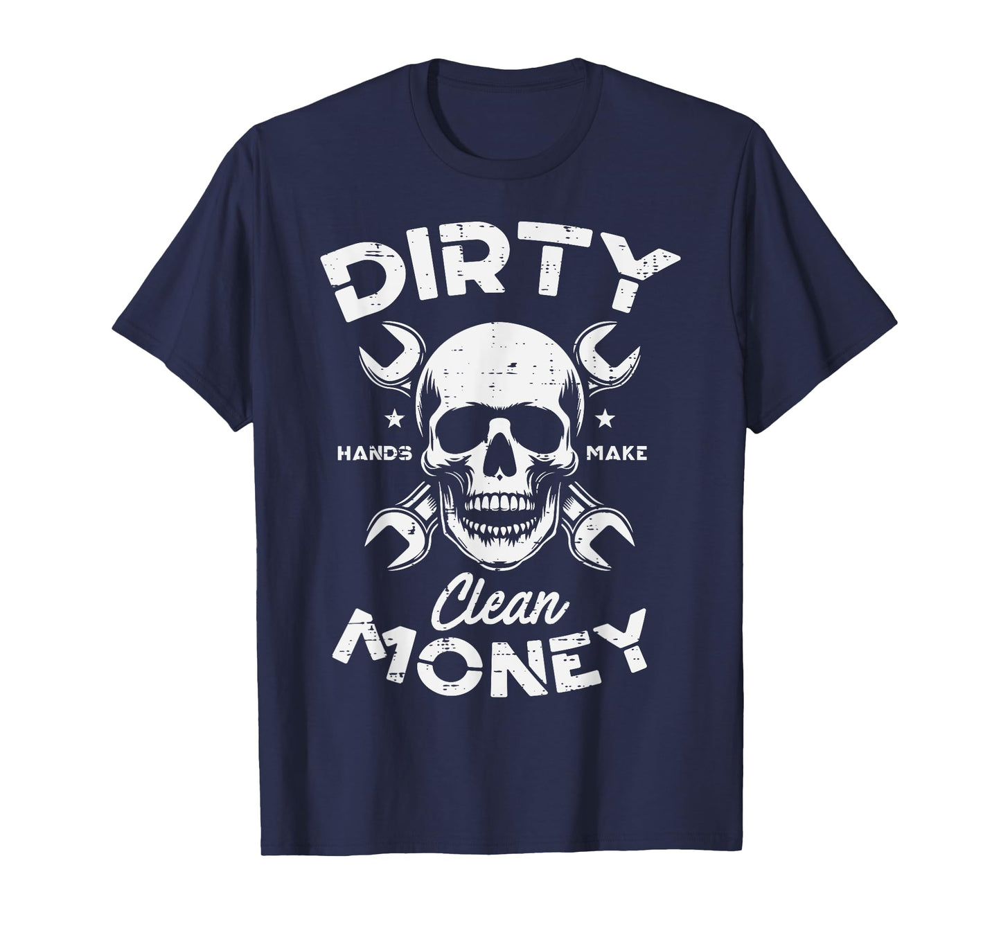 Dirty Hands Clean Mechanic Money Skull Car Repair Dad Men T-Shirt