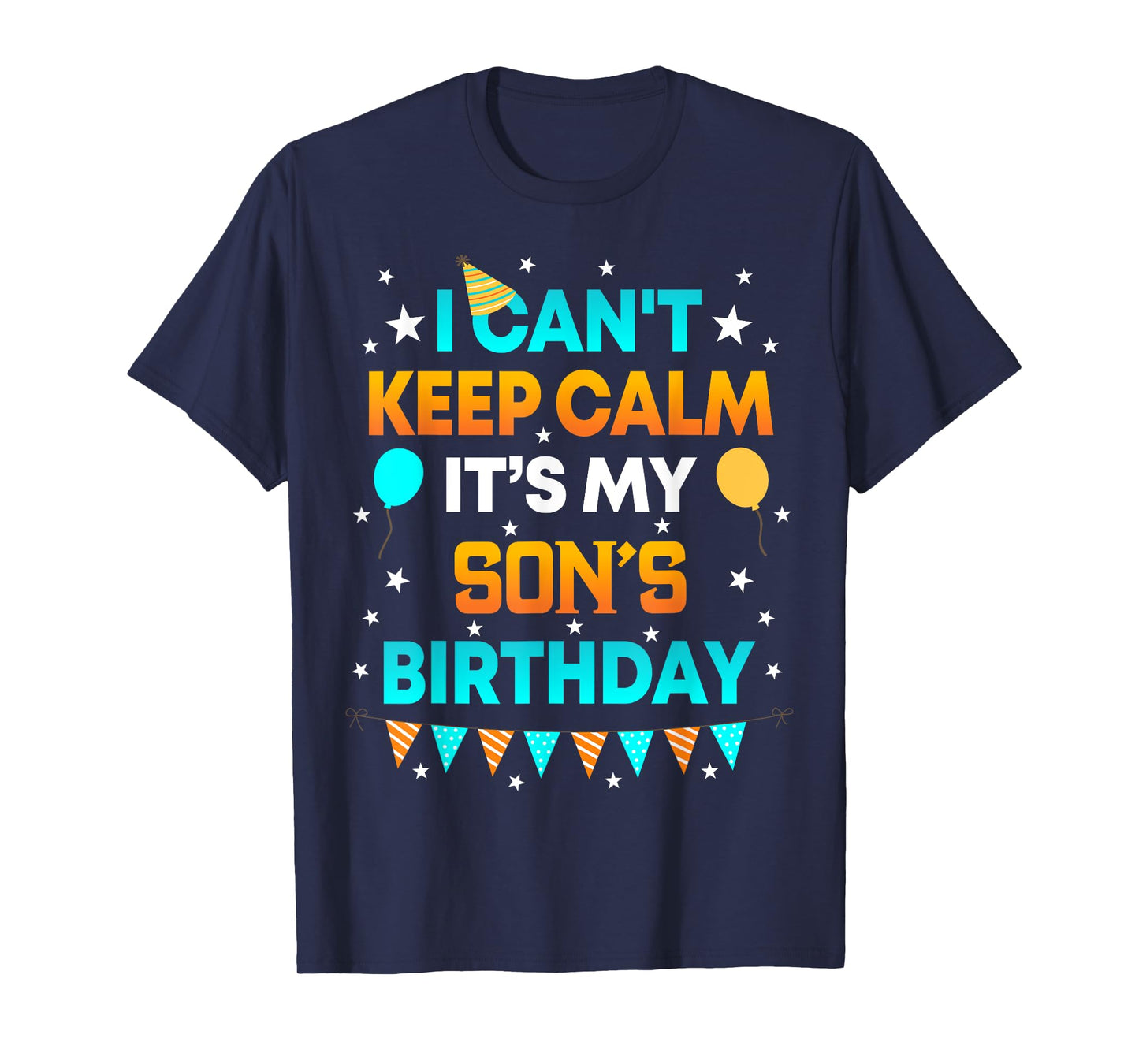 I Can't Keep Calm It's My Son Birthday Gift Party T-Shirt