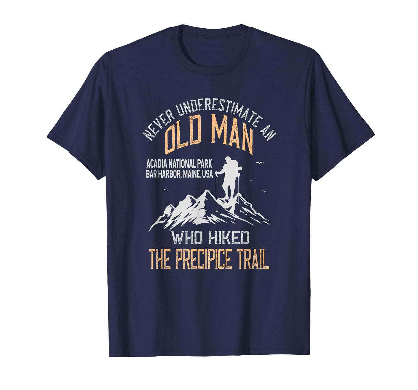 Old Man Who Hiked The Precipice Trail Acadia National Park T-Shirt