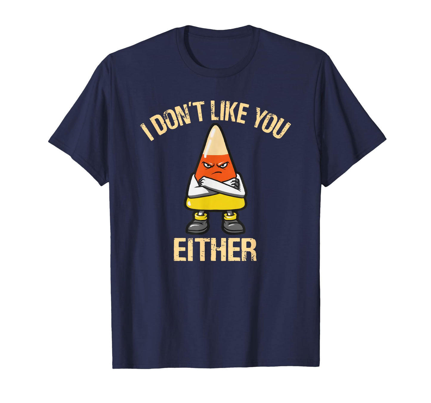 i don't like you either candy corn T-Shirt