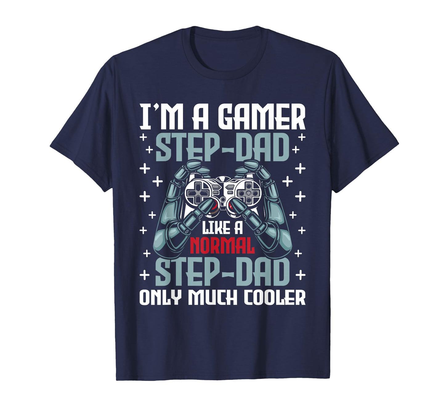 I'm A Gamer Stepdad - Stepfather Father's Day Video Gaming T-Shirt