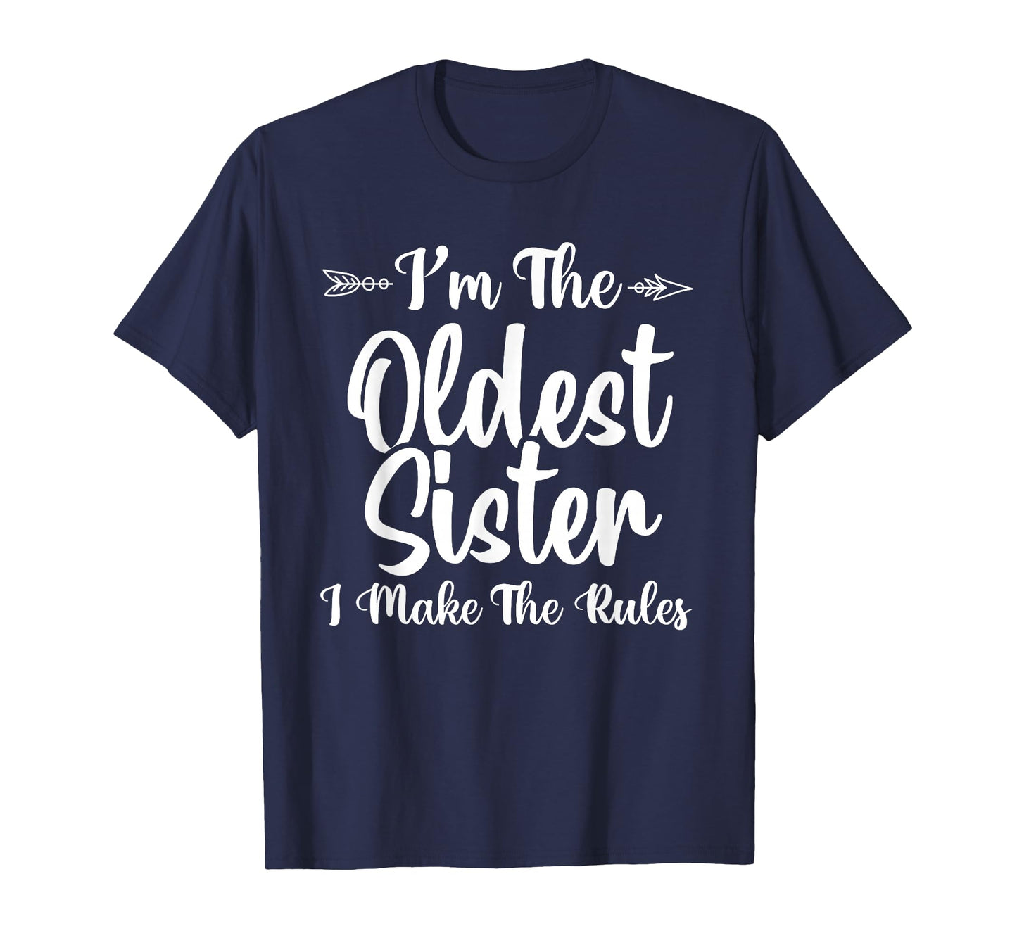 I Make The Rules Oldest Adult 3 Sisters Matching Funny T-Shirt