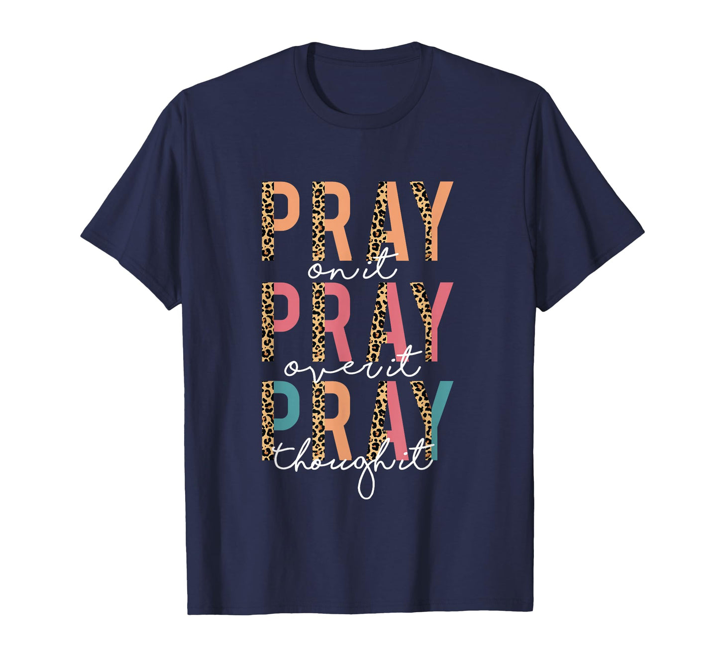 Pray On It Pray Over It Pray Through It Leopard Christian T-Shirt