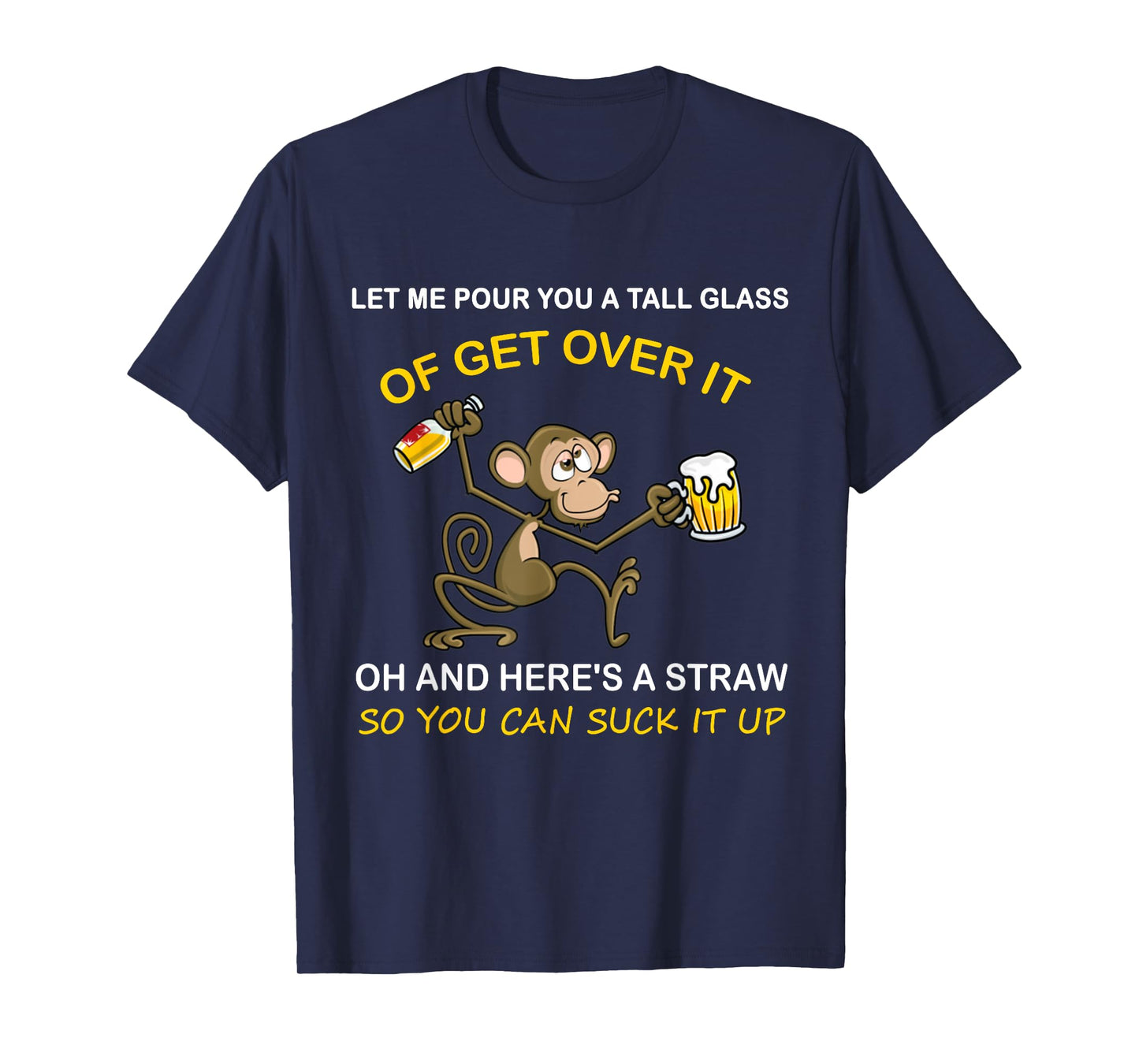 Let me pour you a tall glass of get over it monkey beer T-Shirt