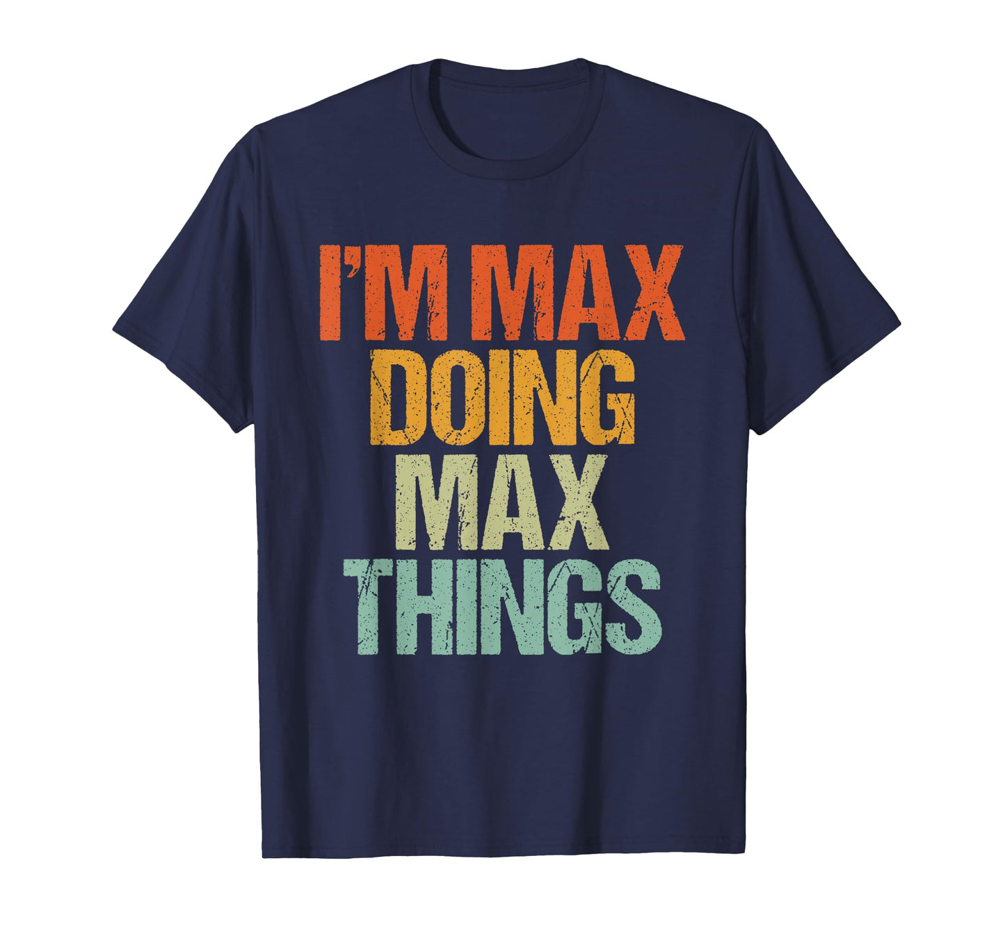 I'm MAX Doing MAX Things Shirt Funny Vintage Birthday T-Shirt