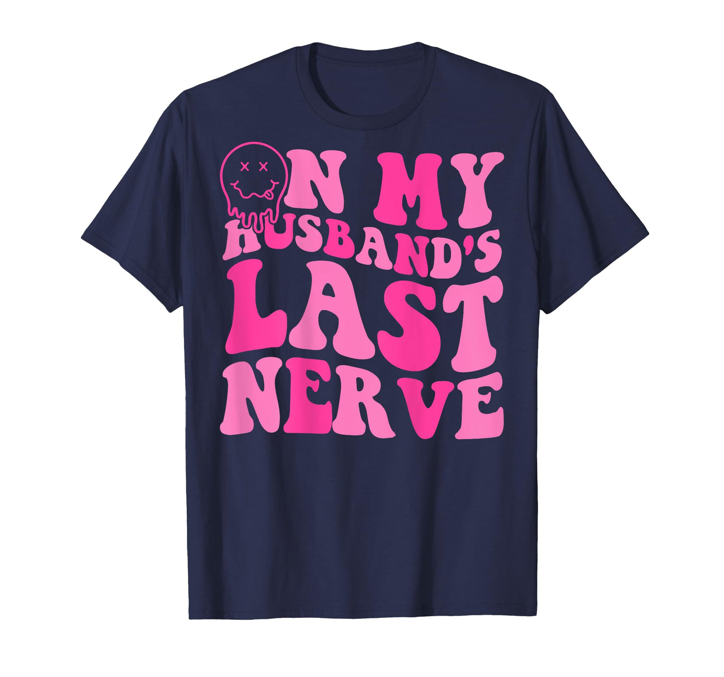 On My Husband's Last Nerve Funny Tee For Men Women (On back) T-Shirt