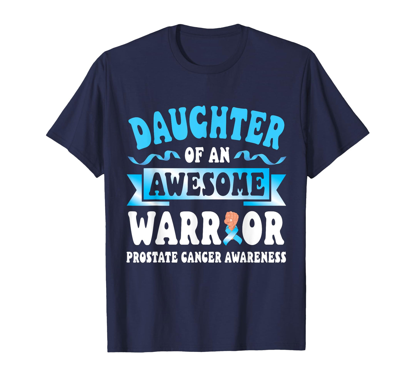 Daughter Of An Awesome Warrior Prostate Cancer Support Love T-Shirt