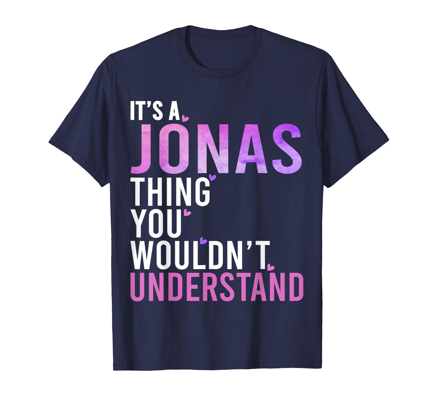 It's A Jonas Thing You Wouldn't Understand Jonas Name T-Shirt