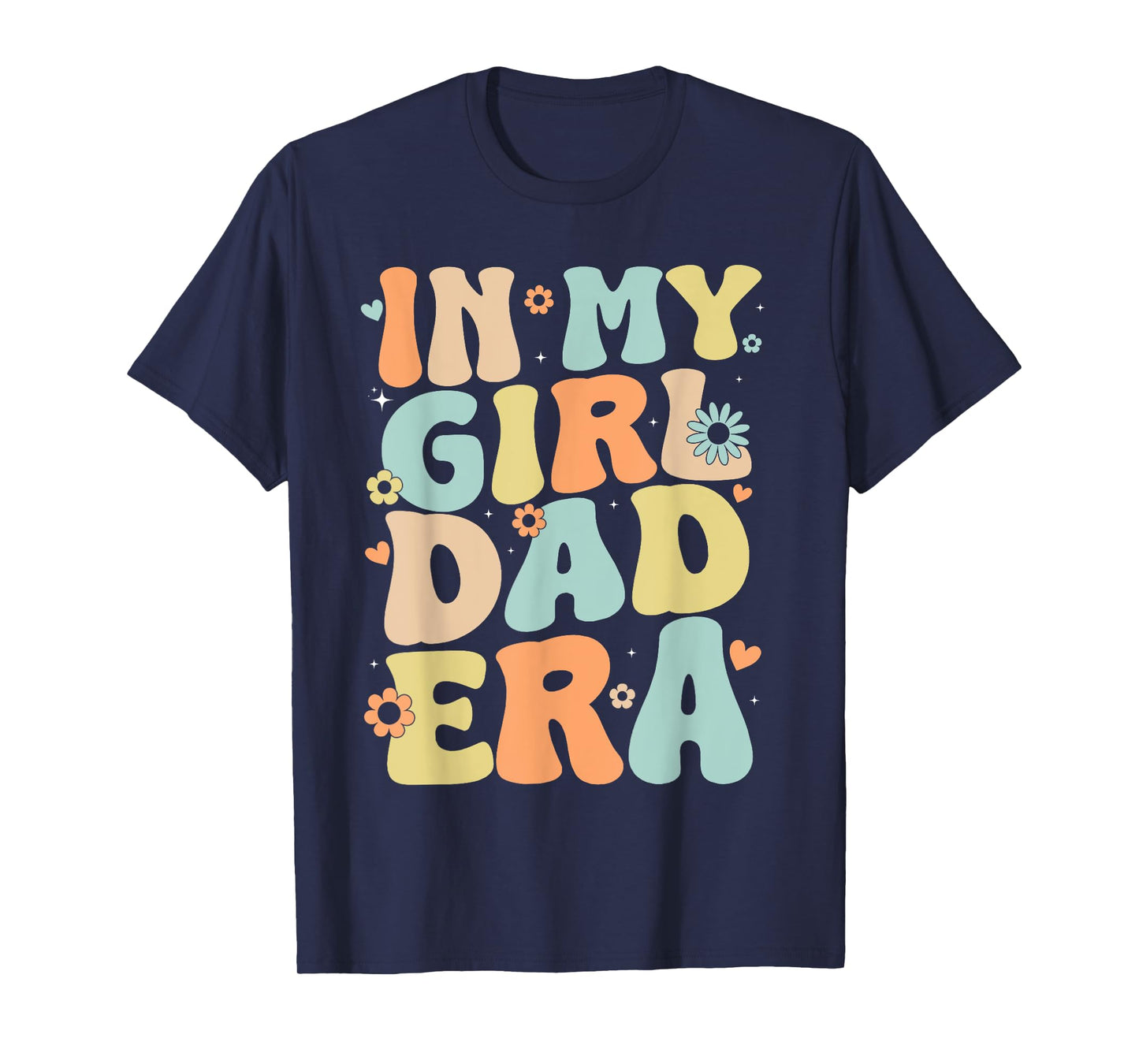 Groovy In My Girl Dad Era, Funny Daddy Father's Day T-Shirt