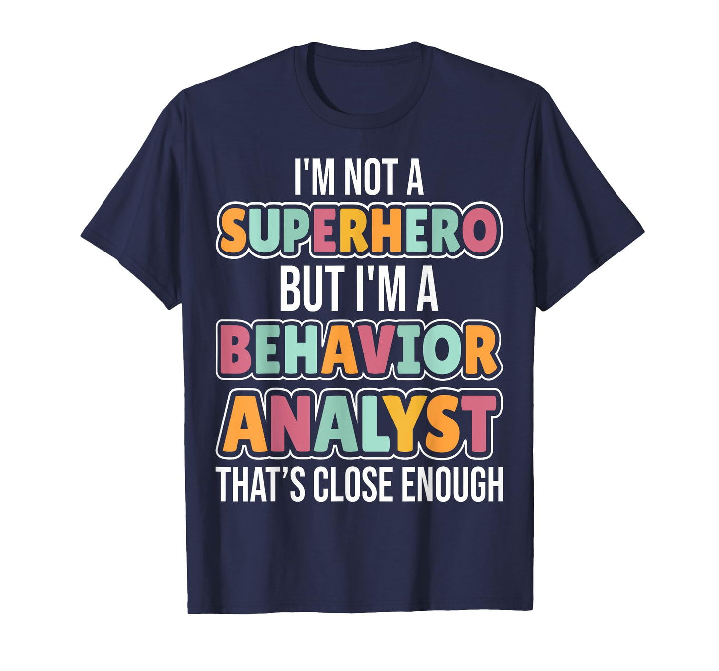 I'm Not a Superhero but I'm a Behavior Analyst Therapist ABA T-Shirt