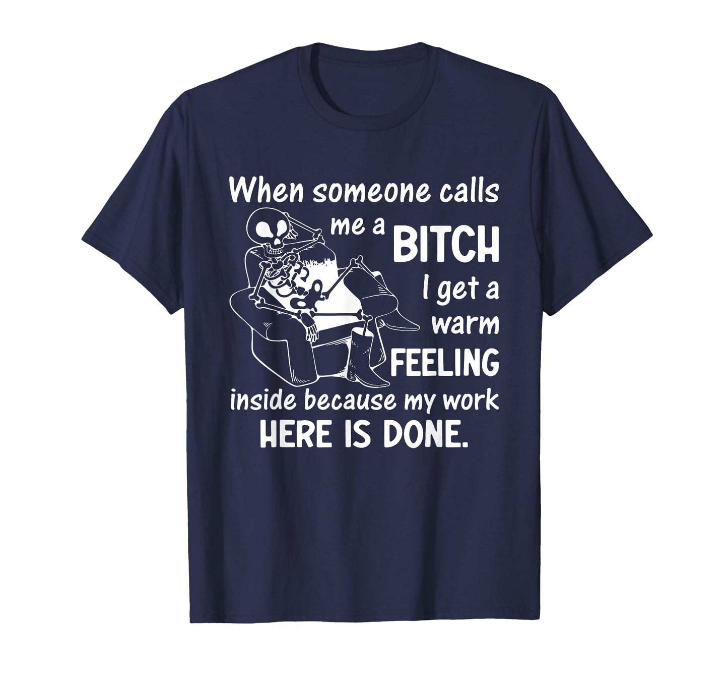 When Someone Calls Me a Bitch I Get a Warm Feeling Inside T-Shirt