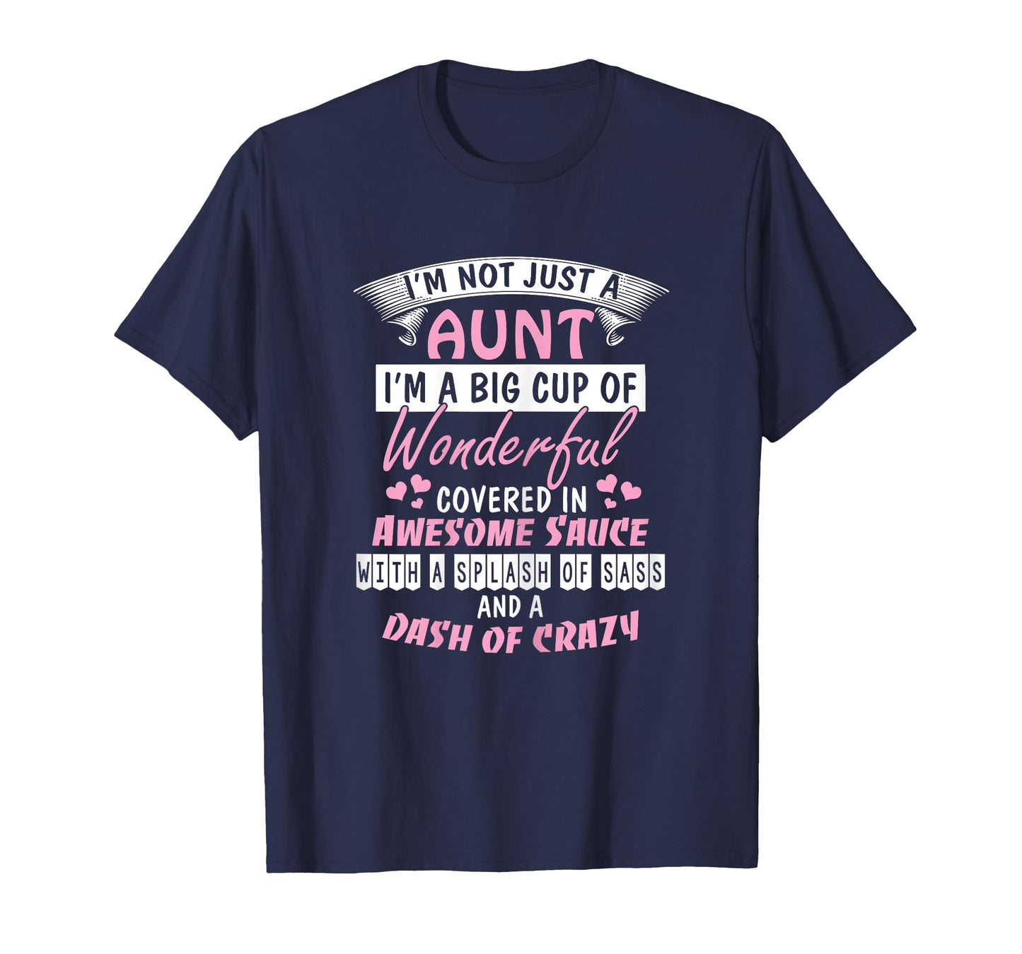 I'm Not Just an Aunt I'm a Big Cup of Wonderful Tee Shirt T-Shirt