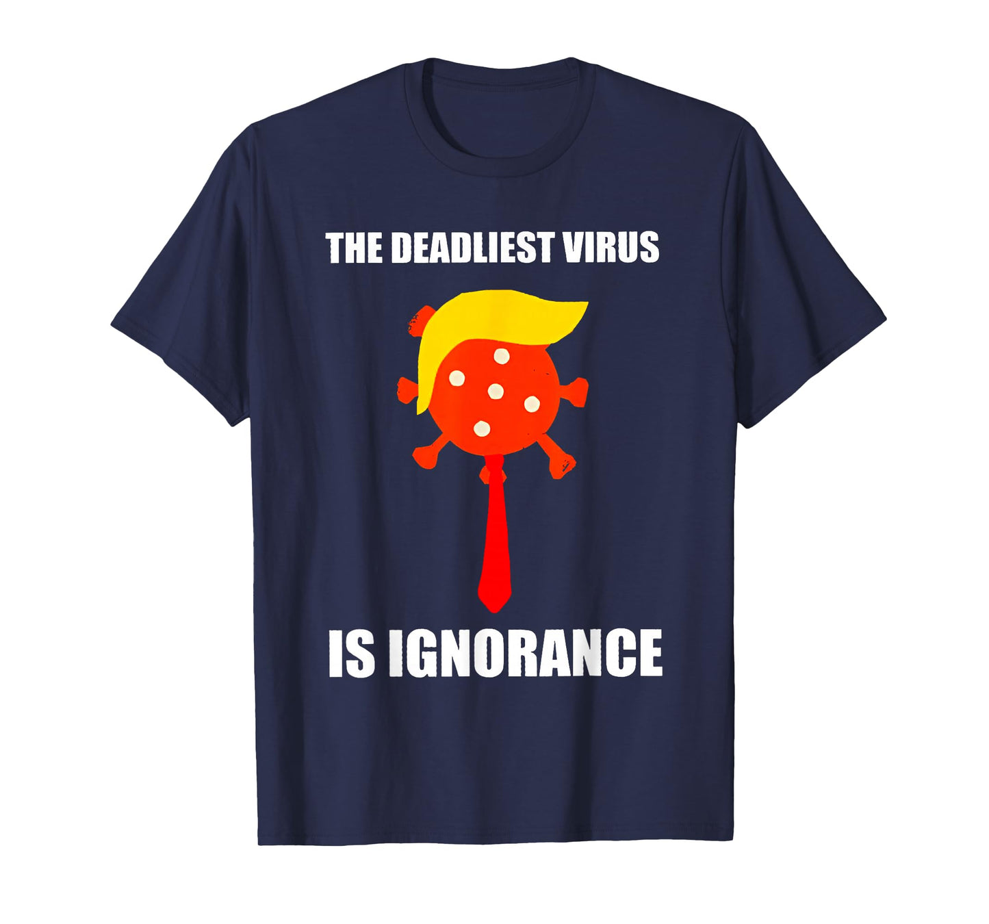 The Deadliest Virus is Ignorance T-Shirt