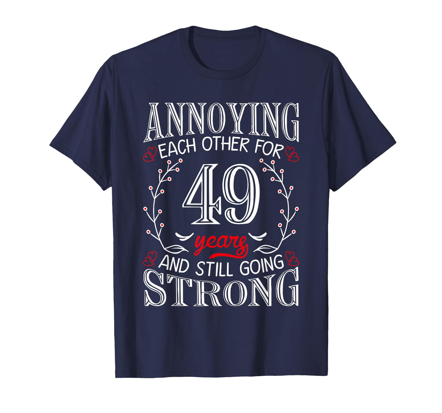 Annoying Each Other For 49 Years 49th Wedding Anniversary T-Shirt
