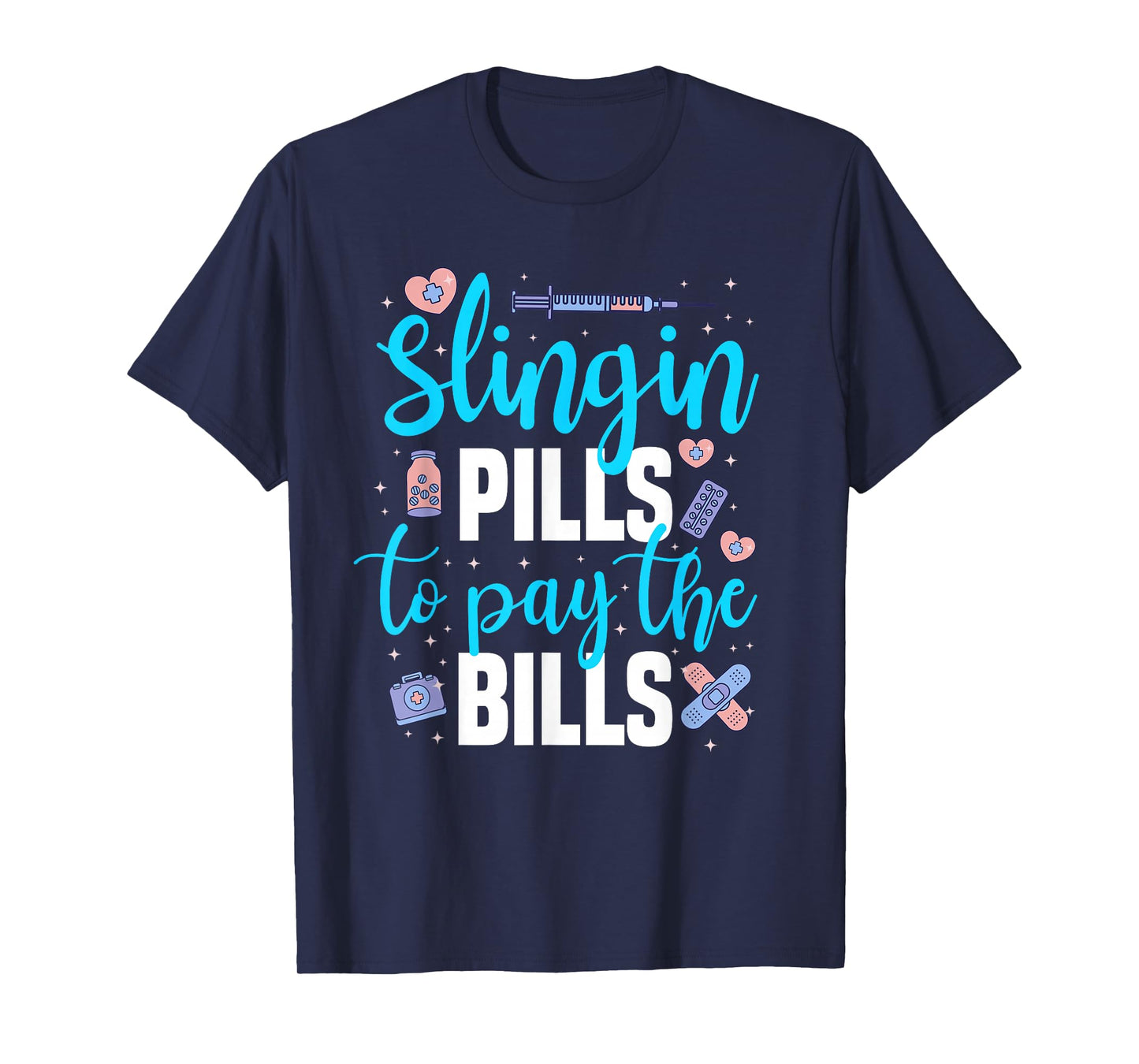 Slingin' Pills to Pay The Bills Funny Pharmacy T-Shirt