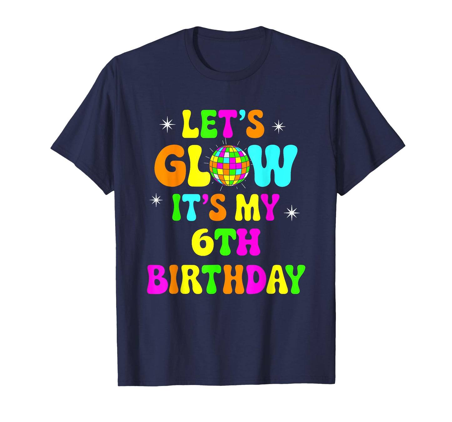 Lets Crazy It's My 6th Birthday Party Glowing 80s Group Team T-Shirt