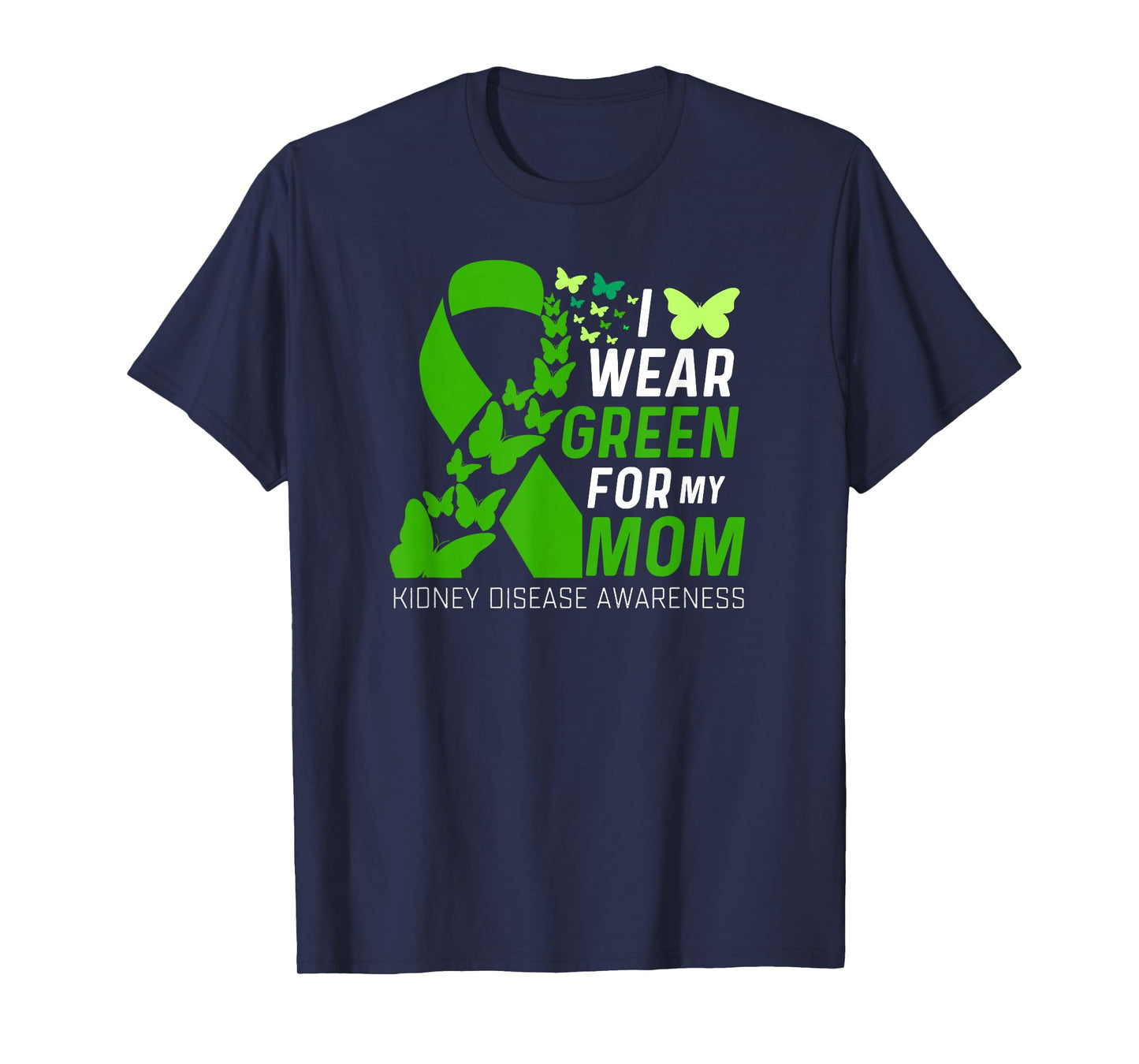 I Wear Green for My Moms Kidney Disease Awareness Support T-Shirt