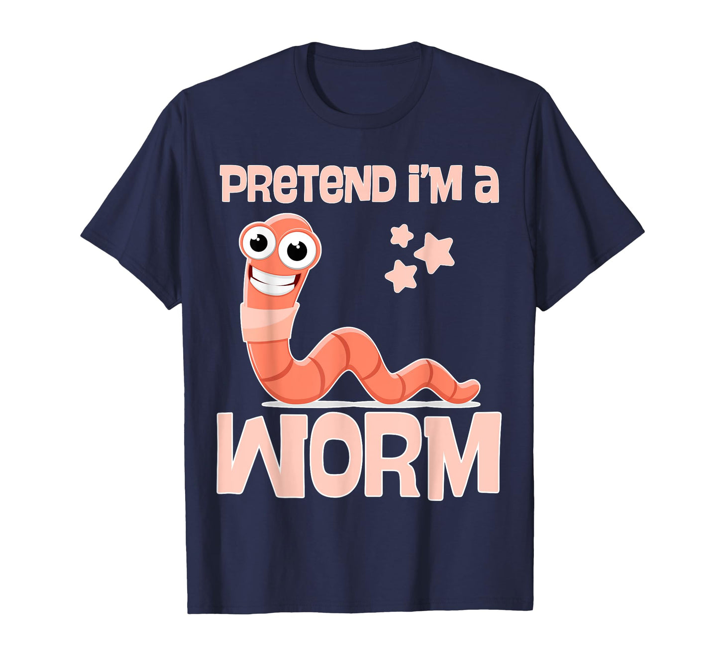 Worm Lovers Design with The Words Pretend I'm a Worm Costume T-Shirt