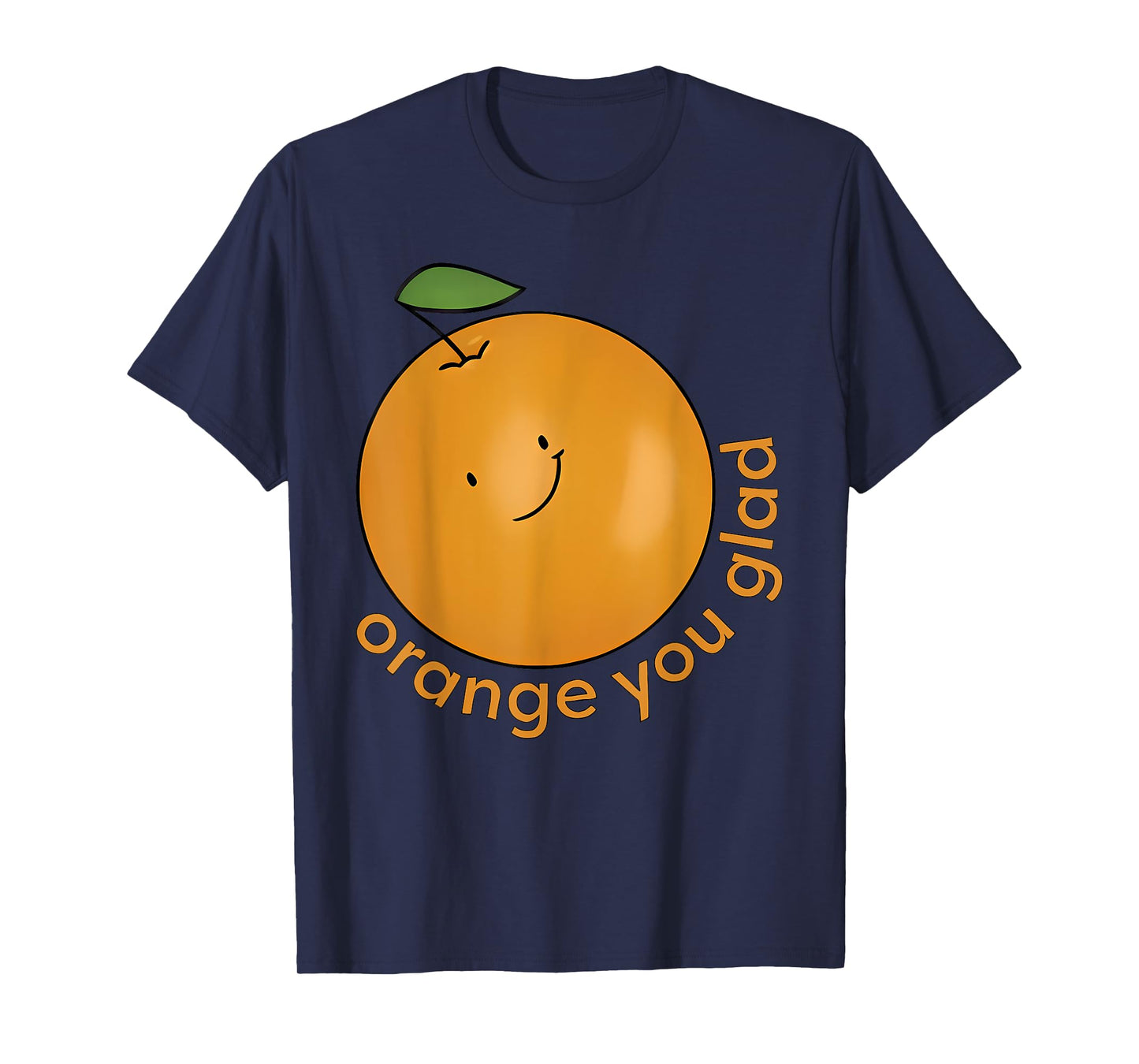 Orange You Glad? T-Shirt