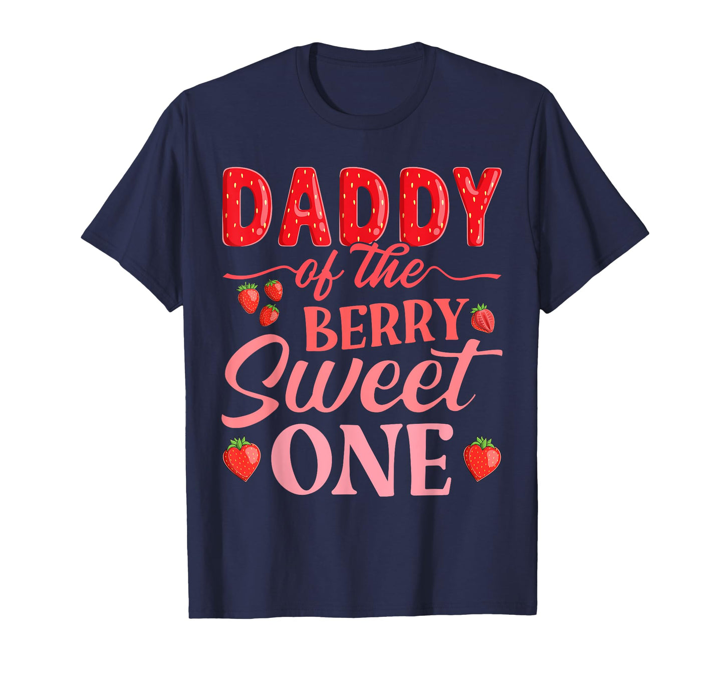 Daddy Of The Berry Sweet One Cute Strawberry First Birthday T-Shirt