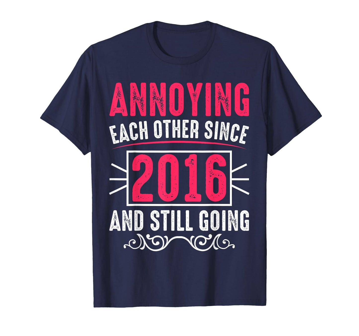 Annoying Each Other Since 2016 & Still Going Couple Married T-Shirt