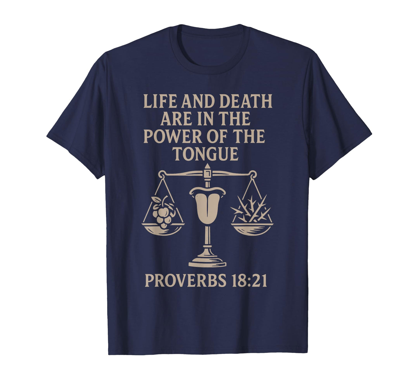 Life and Death Are in the Power of the Tongue Proverbs 18 21 T-Shirt