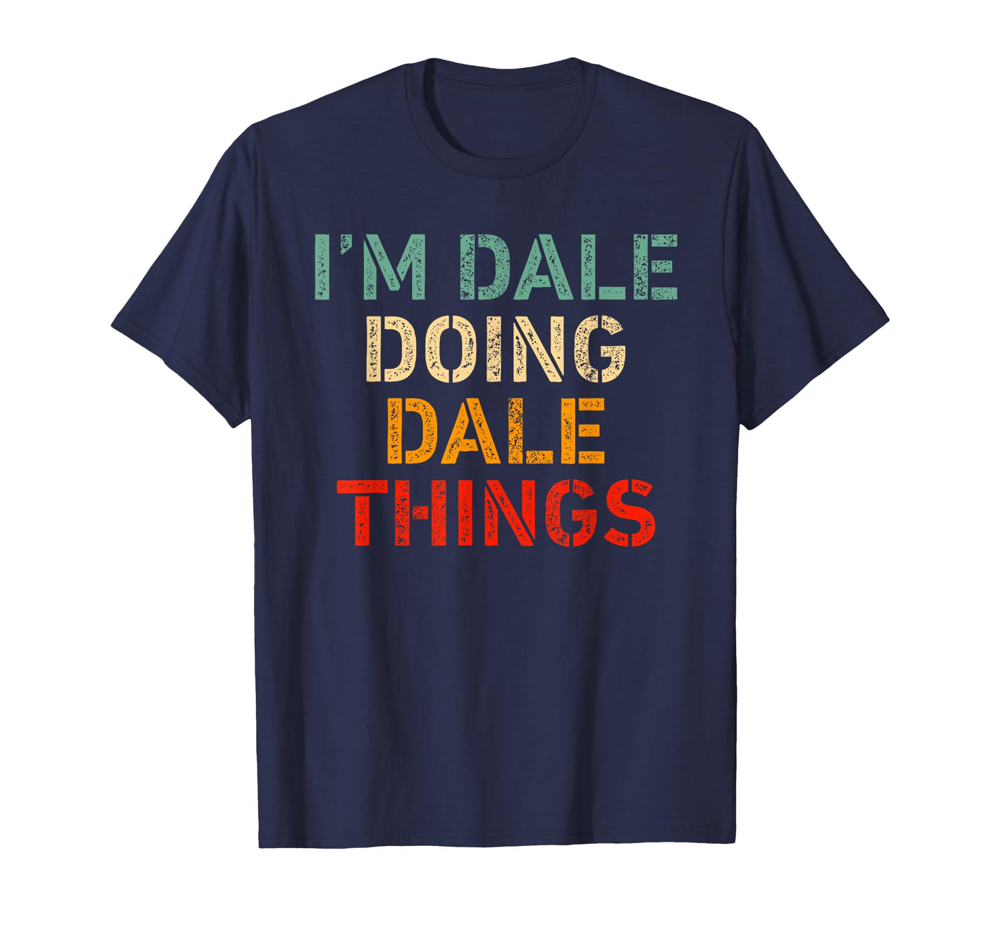 I'm DALE Doing DALE Things Funny Saying Birthday Christmas T-Shirt