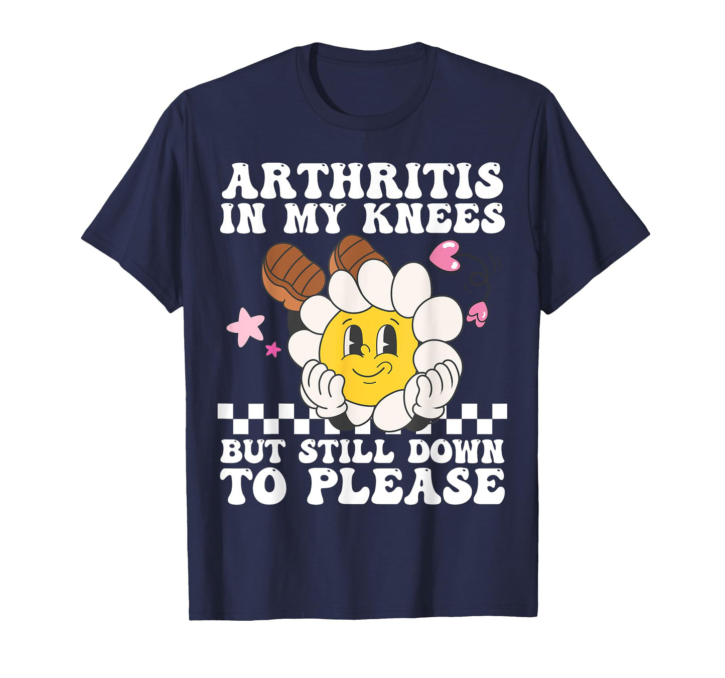Funny Arthritis In My Knees But Still Down To Please For Mom T-Shirt