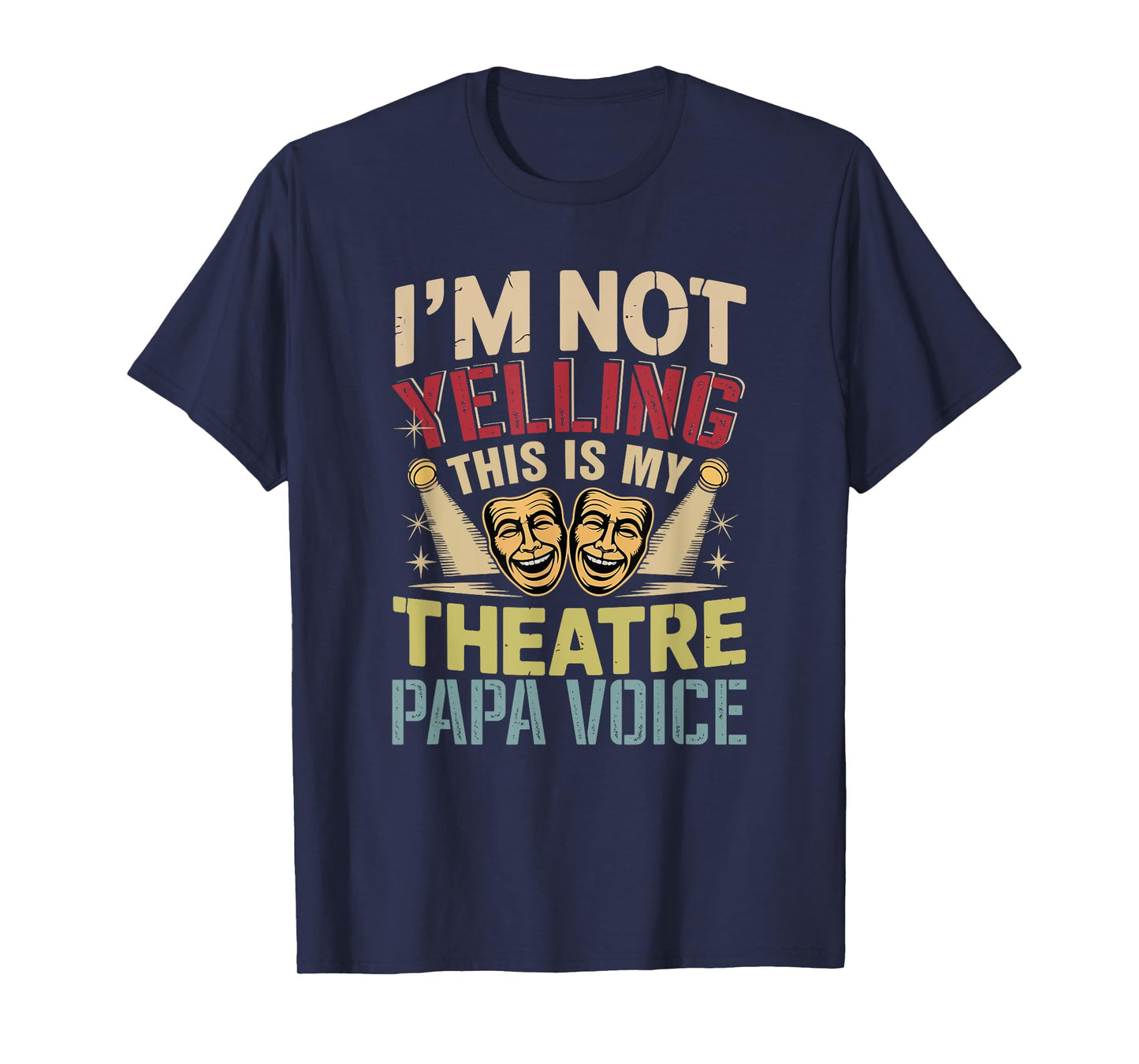Not Yelling Funny Joke Theatre Papa Voice Actor Lover T-Shirt