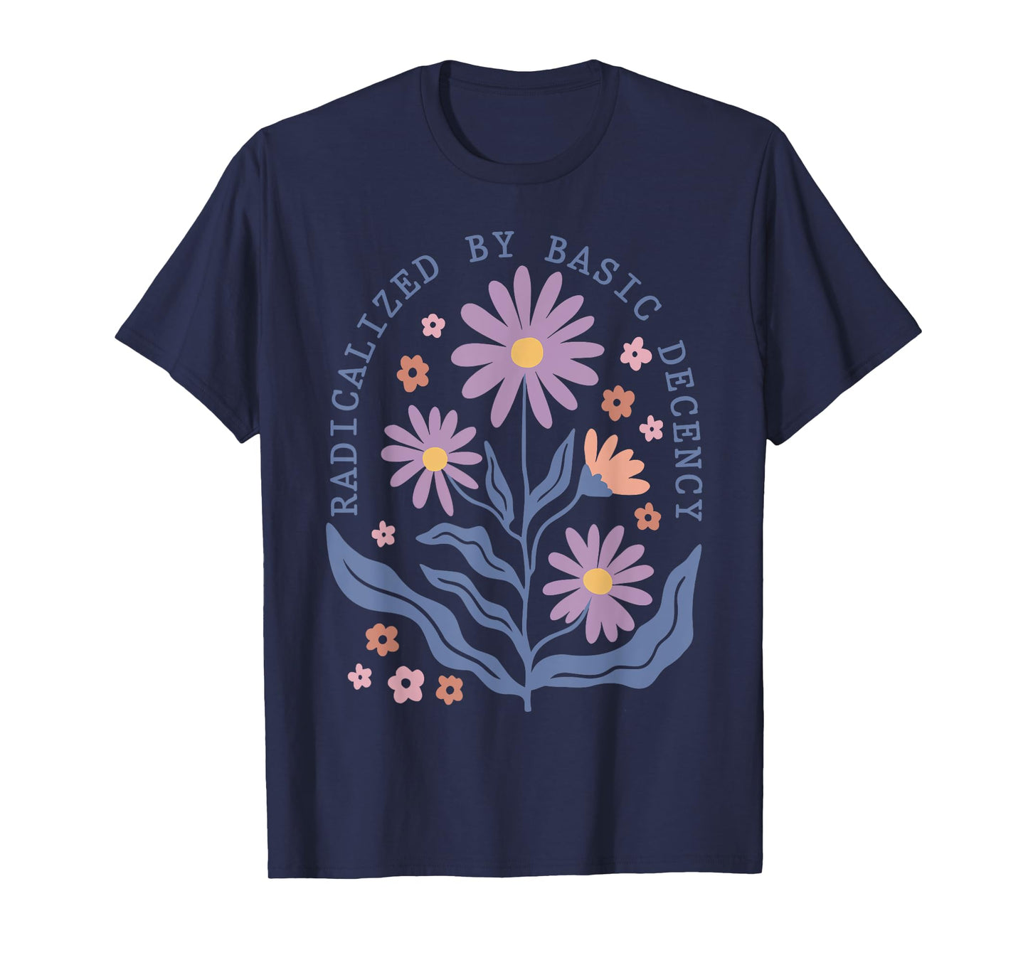 Floral Radicalized by Basic Decency Funny Democracy Women T-Shirt