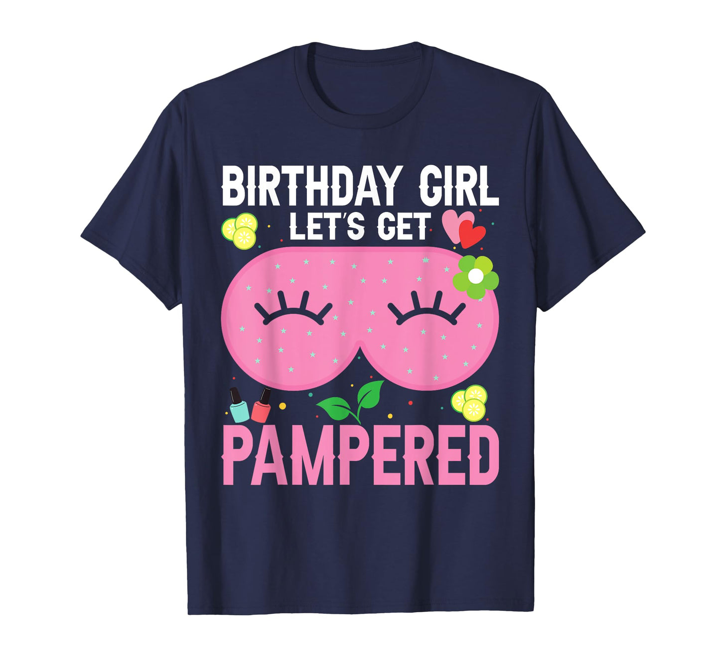 Spa Birthday Party Supplies For Girls Let's Get Pampered T-Shirt