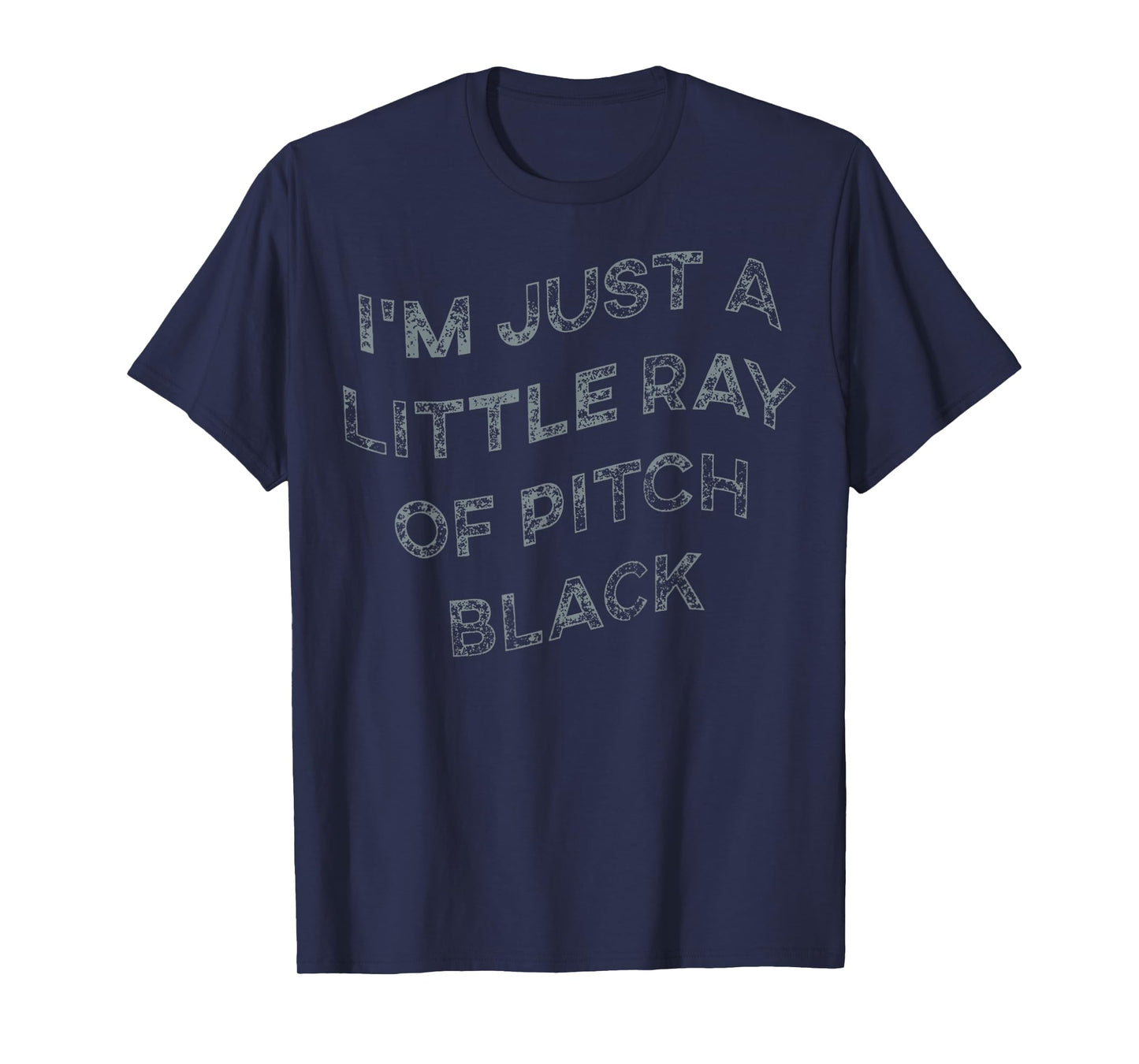 I'm Just A Little Ray Of Pitch Black For Men & Women T-Shirt