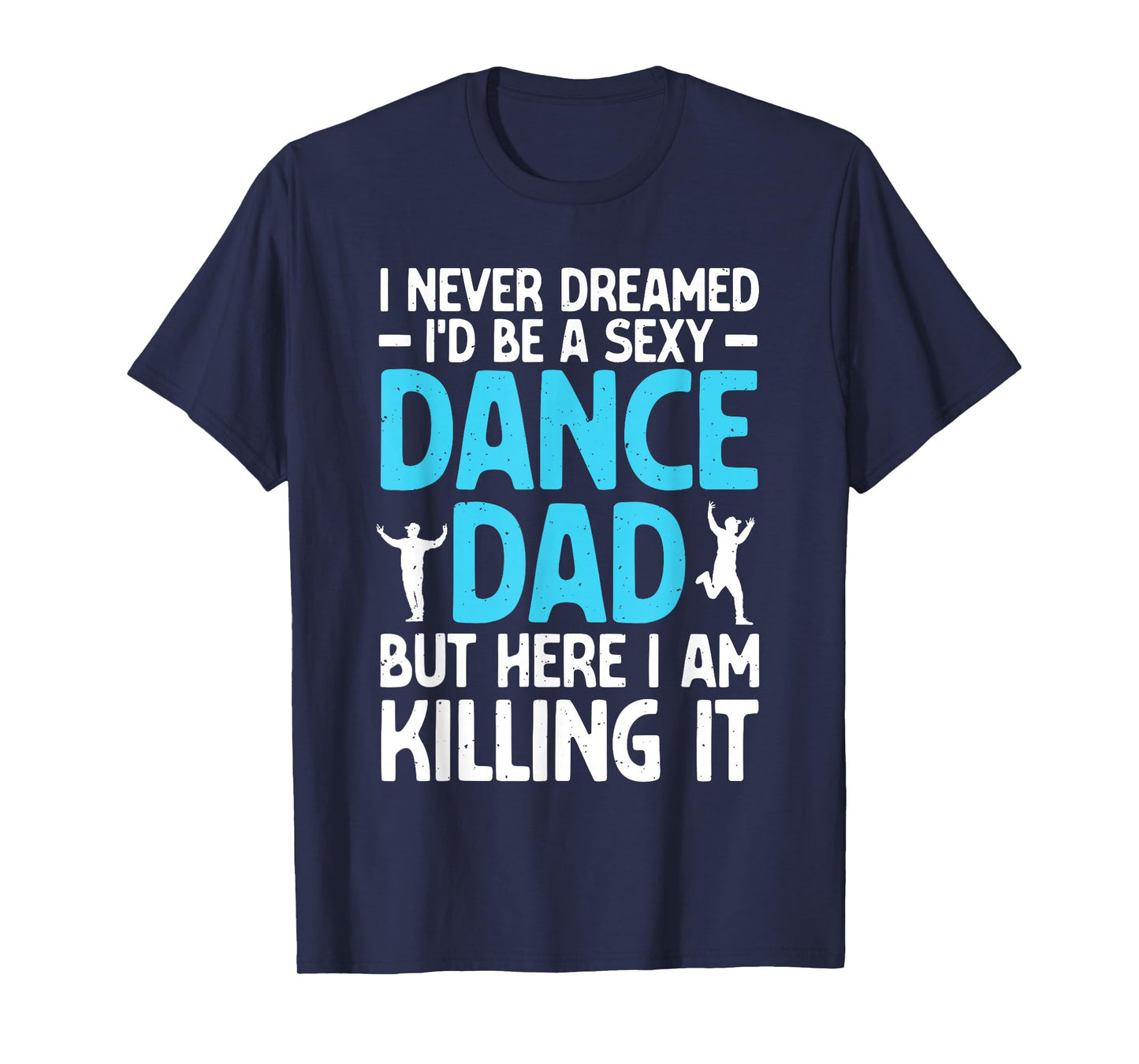 Funny Dance Dad Art For Men Father Dance Teacher Dance Dad T-Shirt