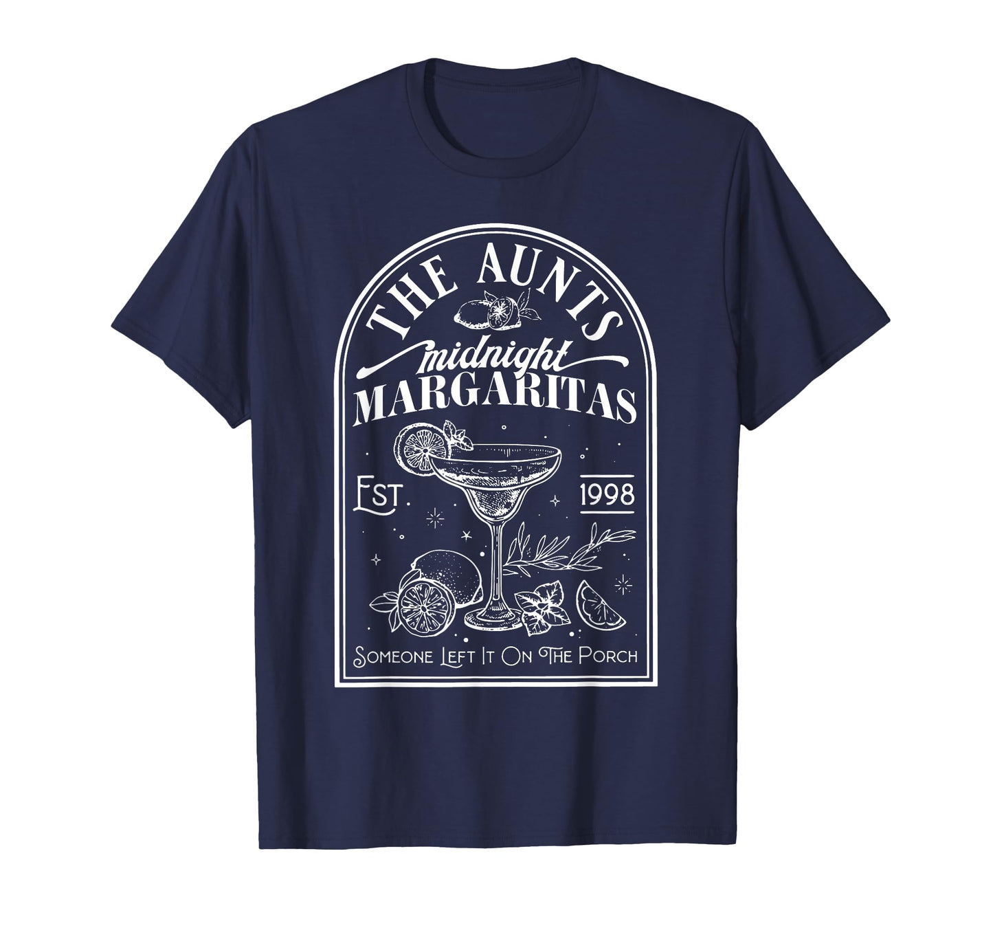 The Aunts Midnight Margaritas Someone Left It On The Porch T-Shirt