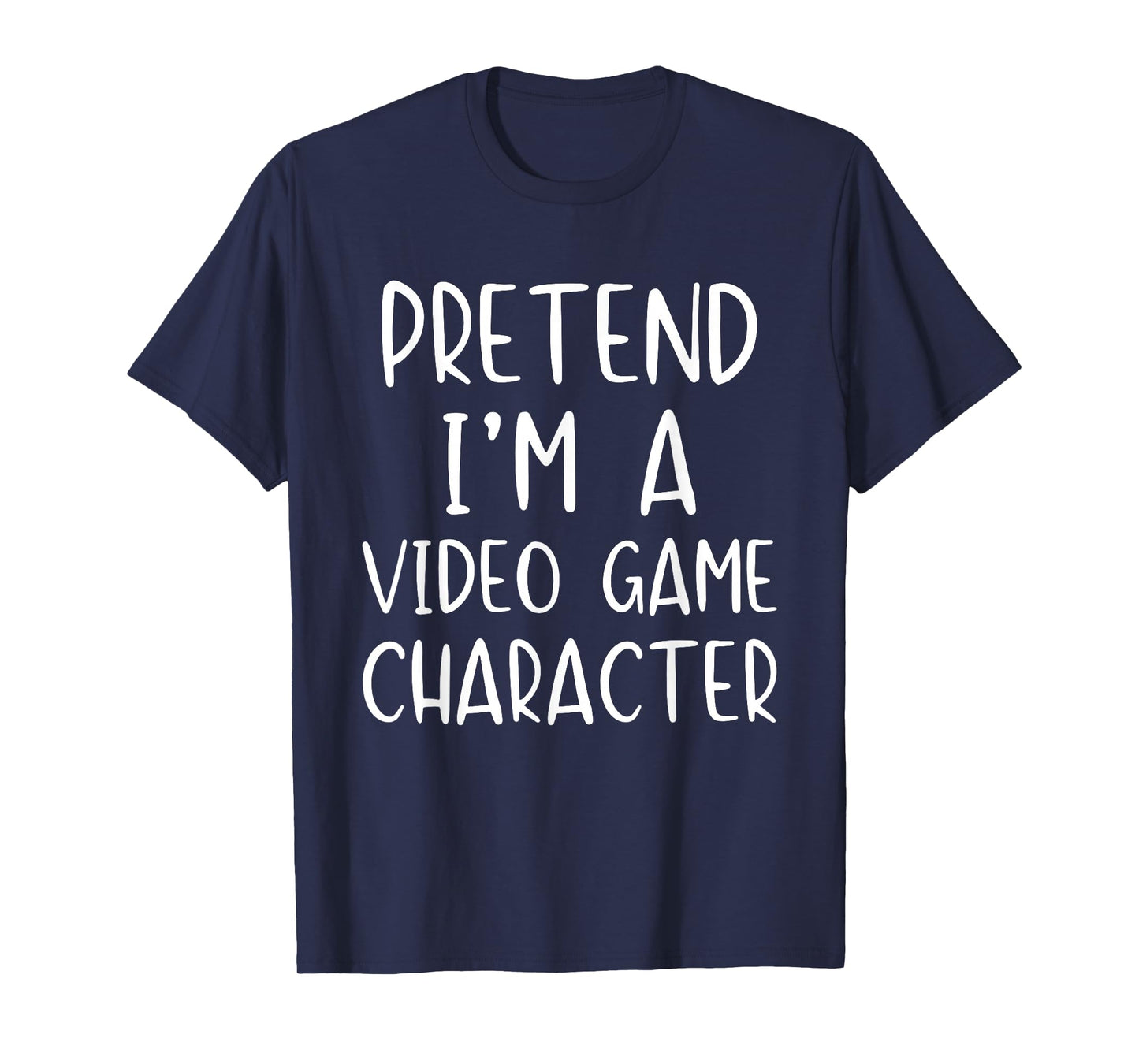 Pretend I'm A Video Game Character Costume Halloween Simple T-Shirt