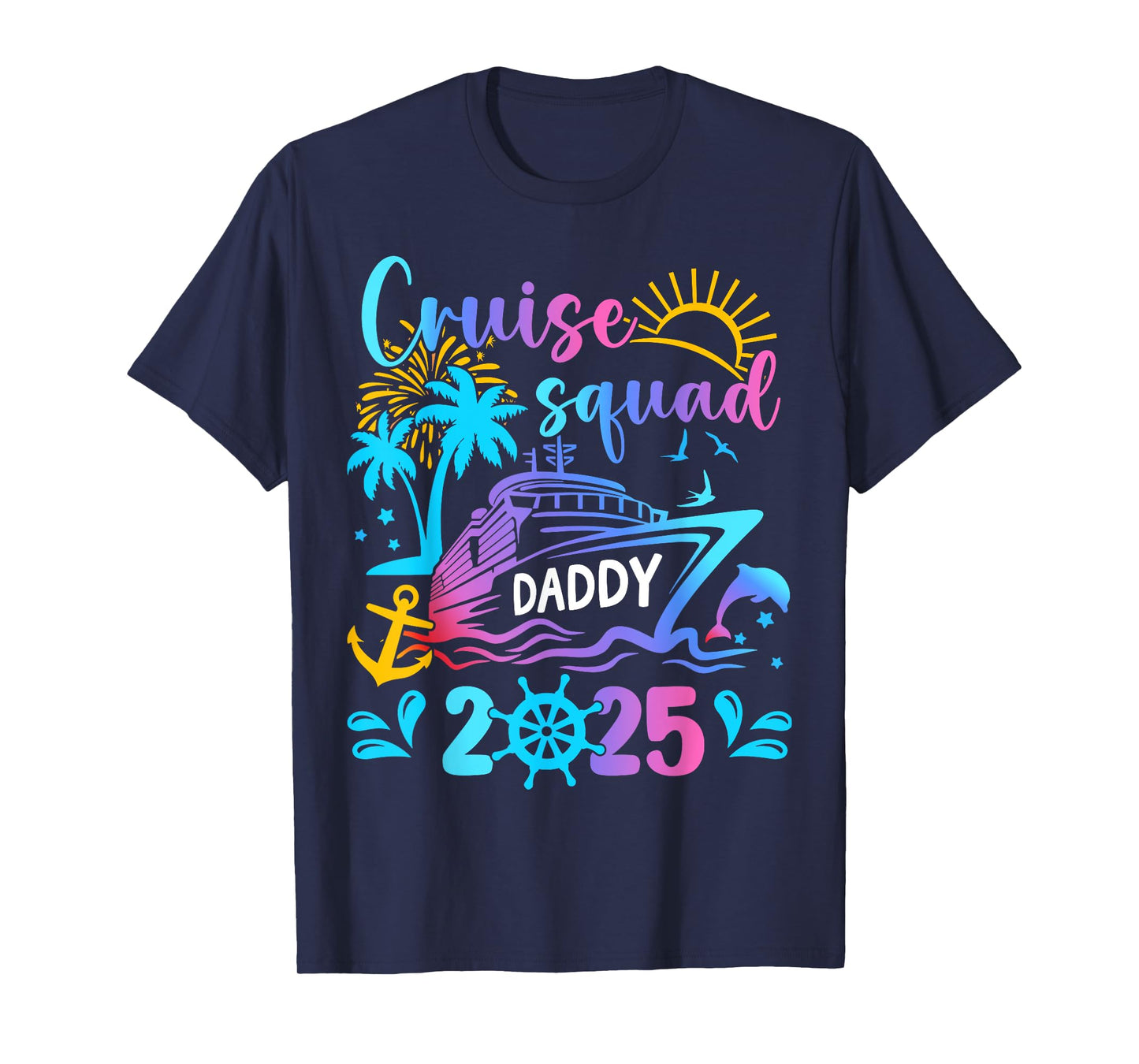 Cruise Squad Daddy 2025 Cruise Crew Matching Vacation Trip T-Shirt