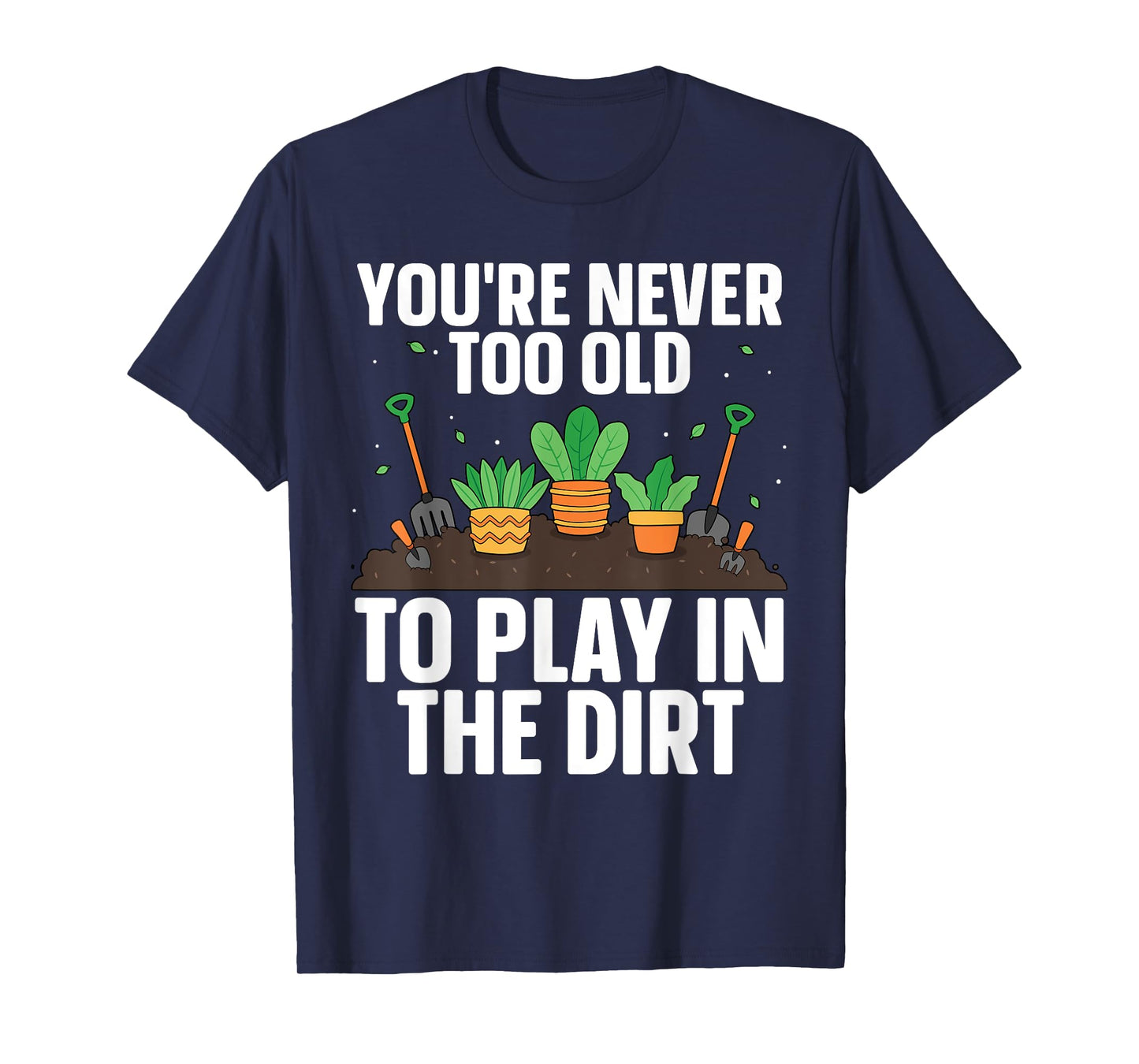 Funny Gardening Art For Men Women Indoor Garden Plant Lovers T-Shirt